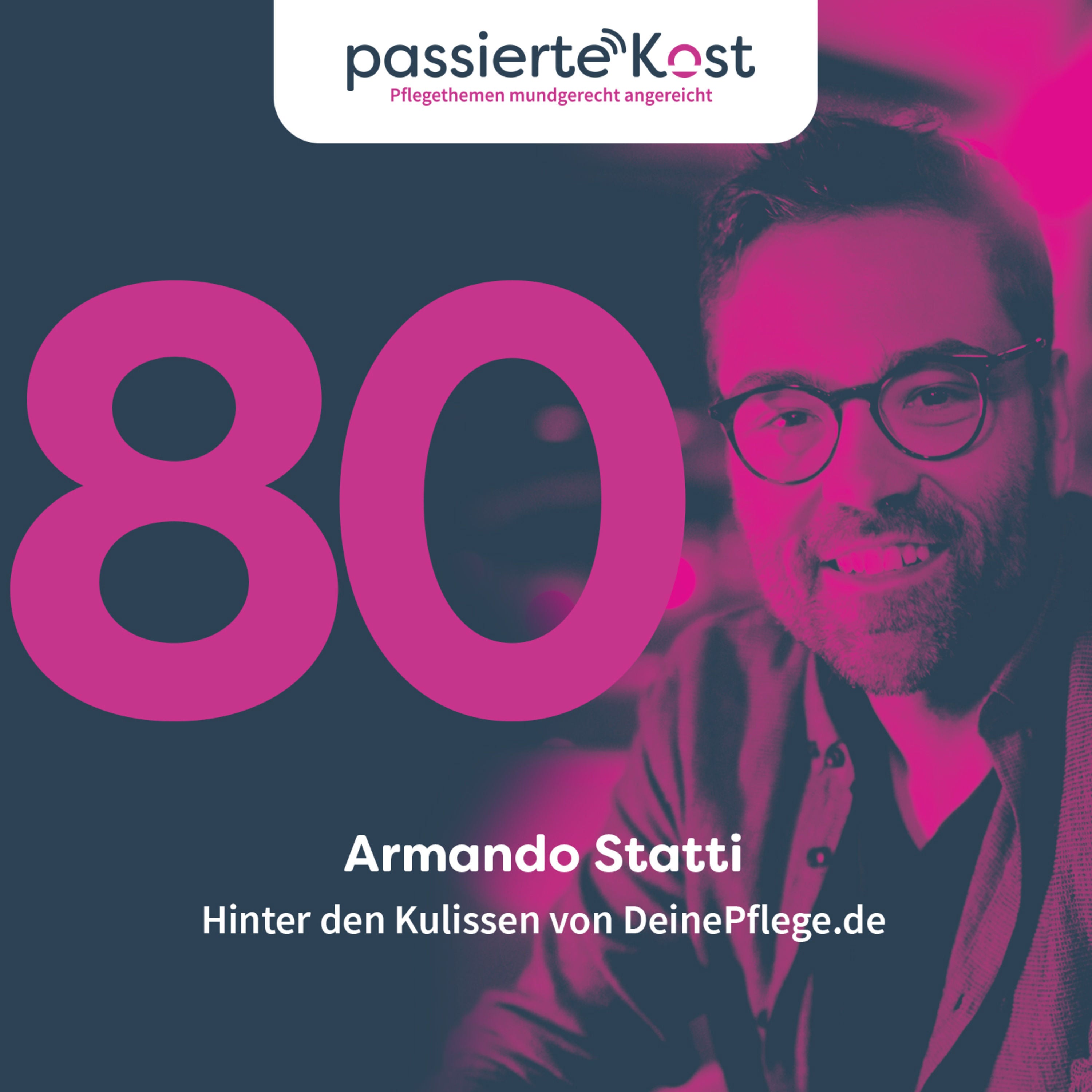 Folge 80: Hinter den Kulissen von DeinePflege.de - Ein Gespräch mit Armando Statti über Unternehmertum und Innovation