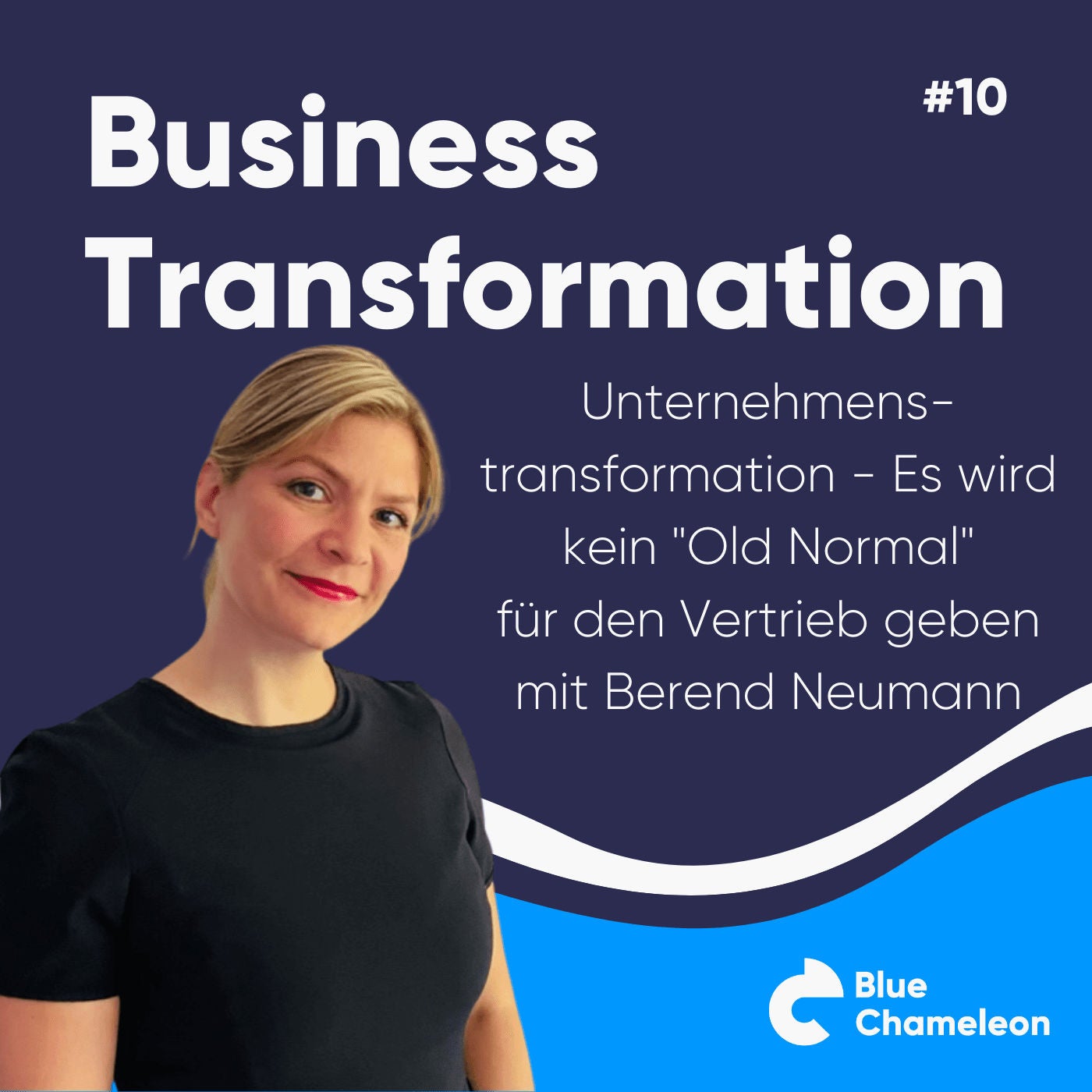Unternehmenstransformation - Es wird kein "Old Normal" für den Vertrieb geben mit Berend Neumann | 10