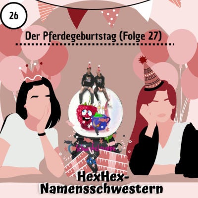 #26 - Der Pferdegeburtstag (27) feat. Schwefelsuppe & Himbeergeist