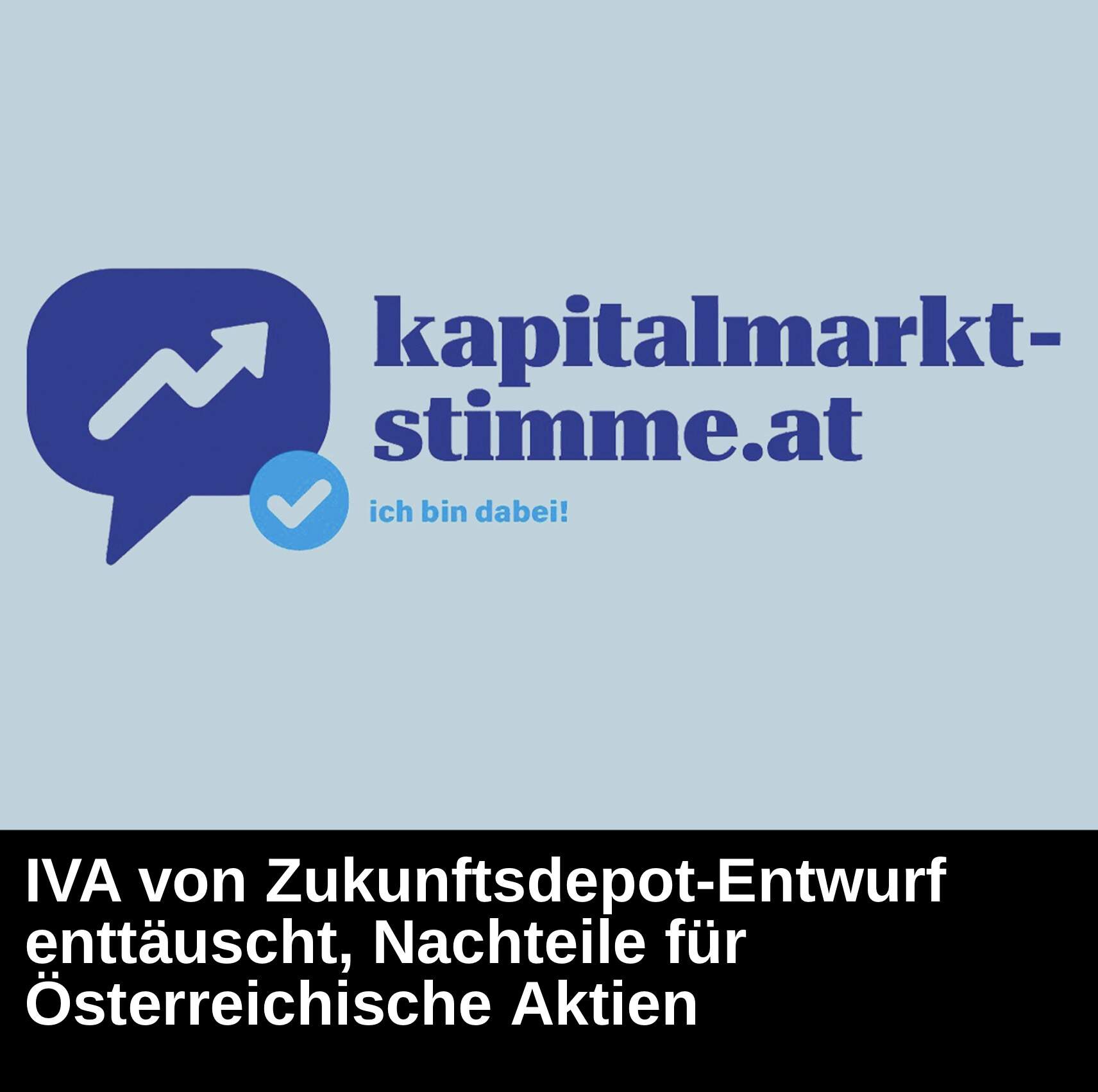 Kapitalmarkt-stimme.at daily voice: IVA von Zukunftsdepot-Entwurf enttäuscht, Nachteile für Österreichische Aktien