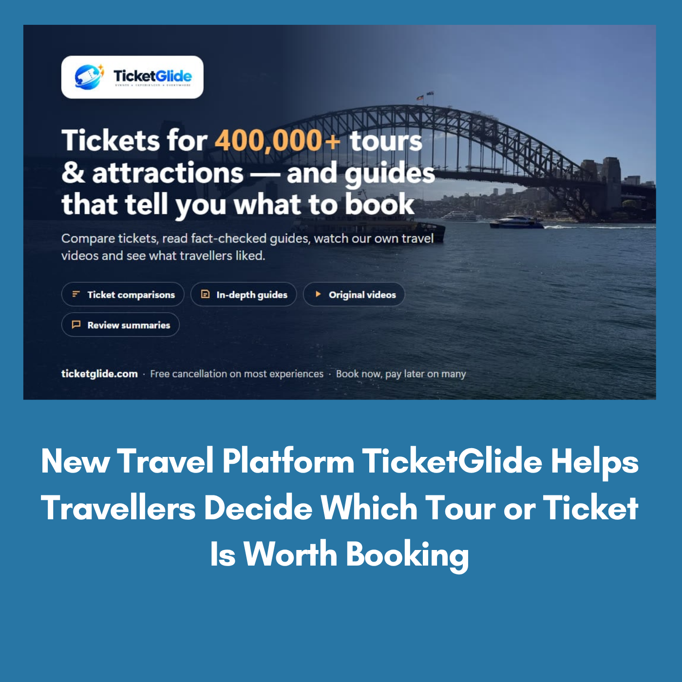 New Travel Platform TicketGlide Helps Travellers Decide Which Tour or Ticket Is Worth Booking