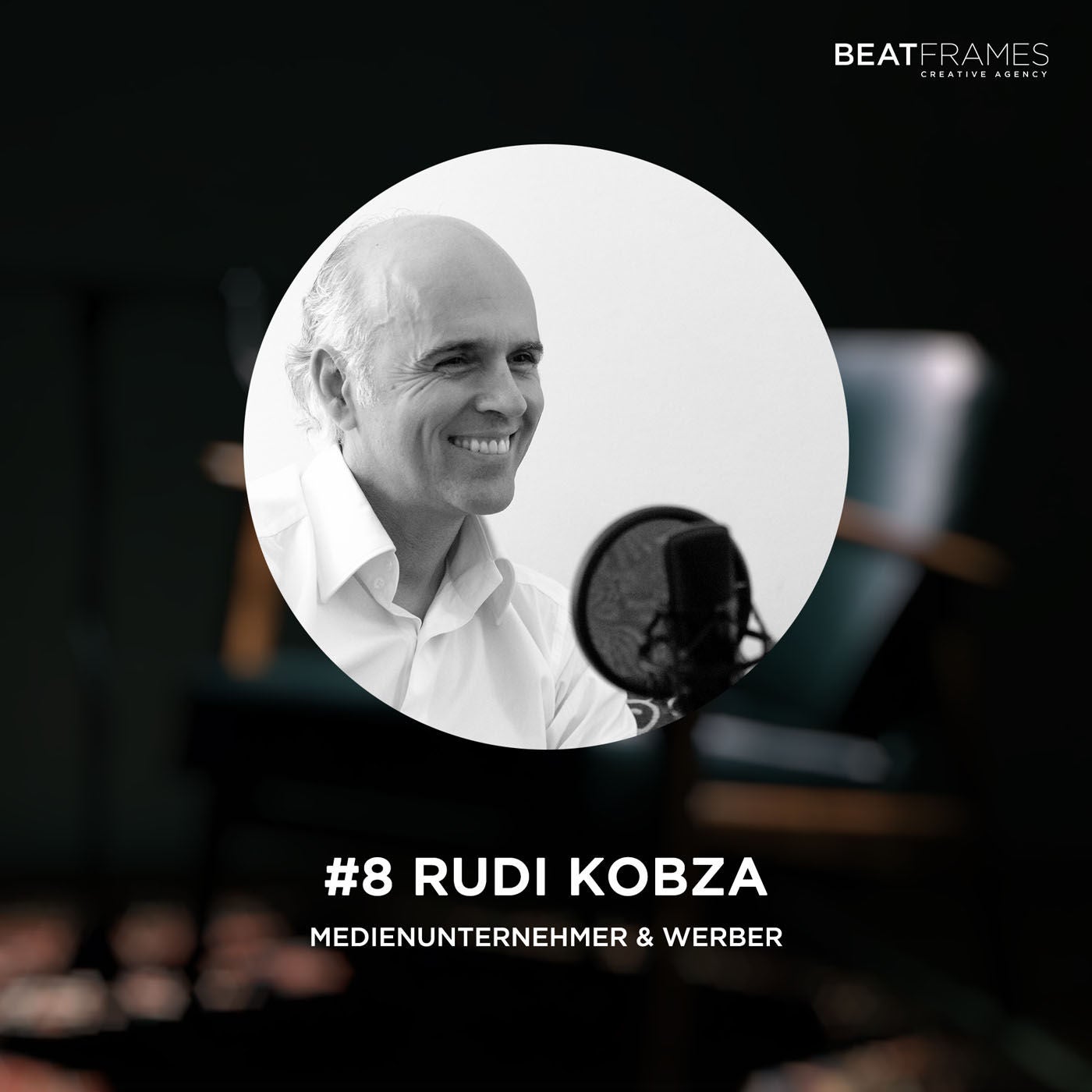 #8 Rudi Kobza, Medienunternehmer & Werber