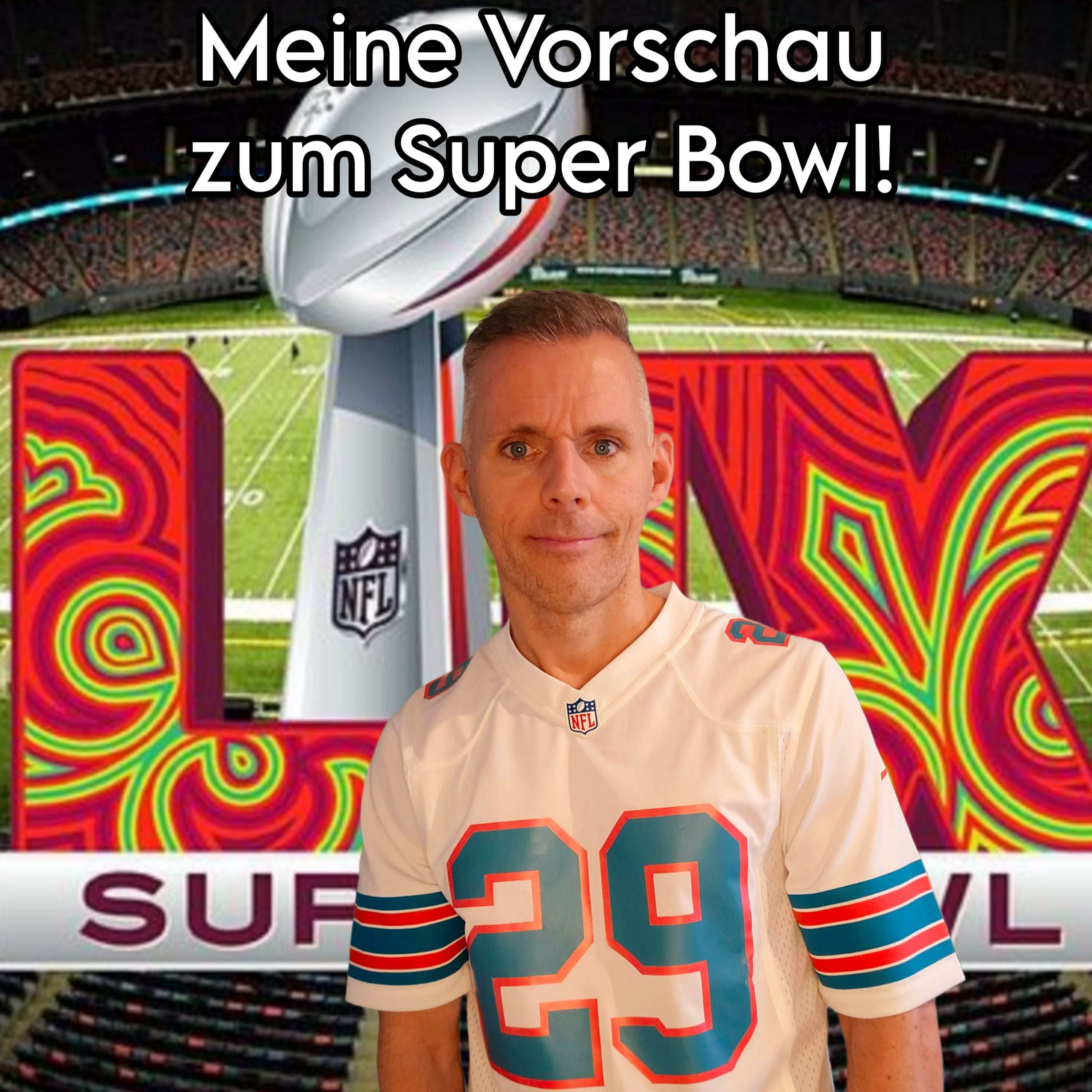 Meine Vorschau zum Super Bowl!