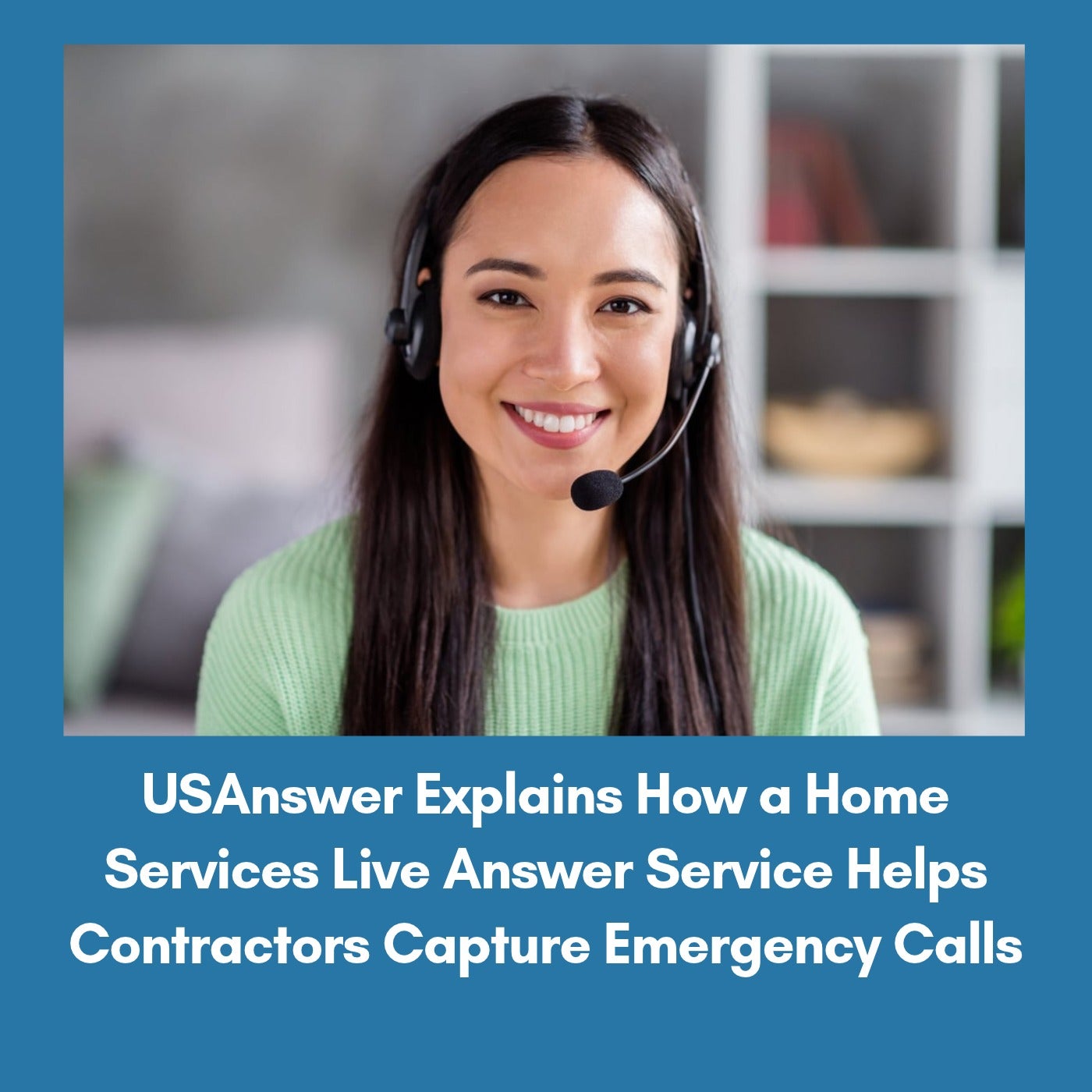 USAnswer Explains How a Home Services Live Answer Service Helps Contractors Capture Emergency Calls