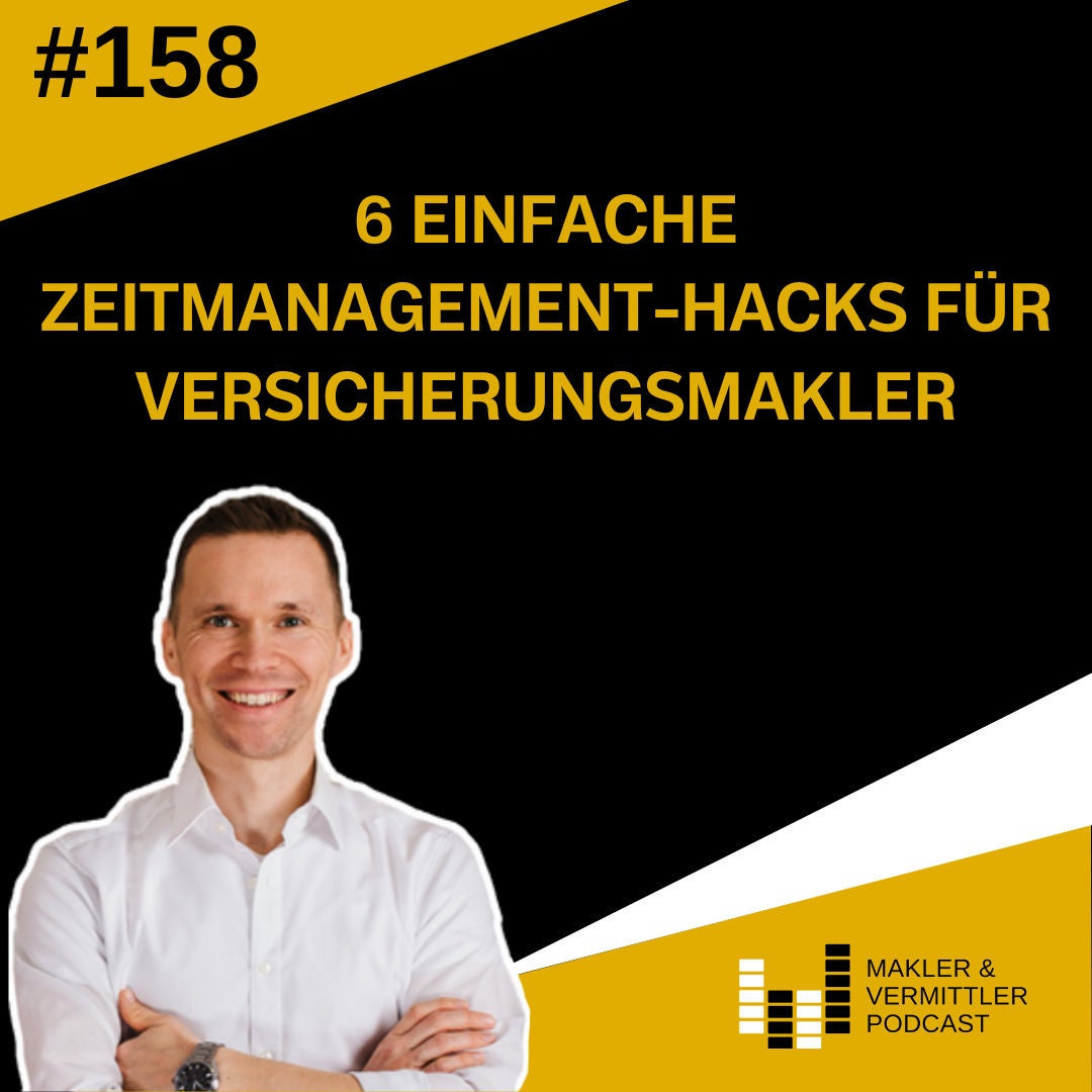 #158 6 einfache Zeitmanagement-Hacks für Versicherungsmakler