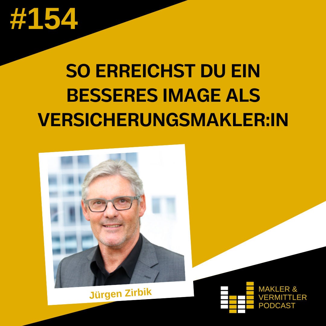 #154 So erreichst Du ein besseres Image als Versicherungsmakler:in - Jürgen Zirbik