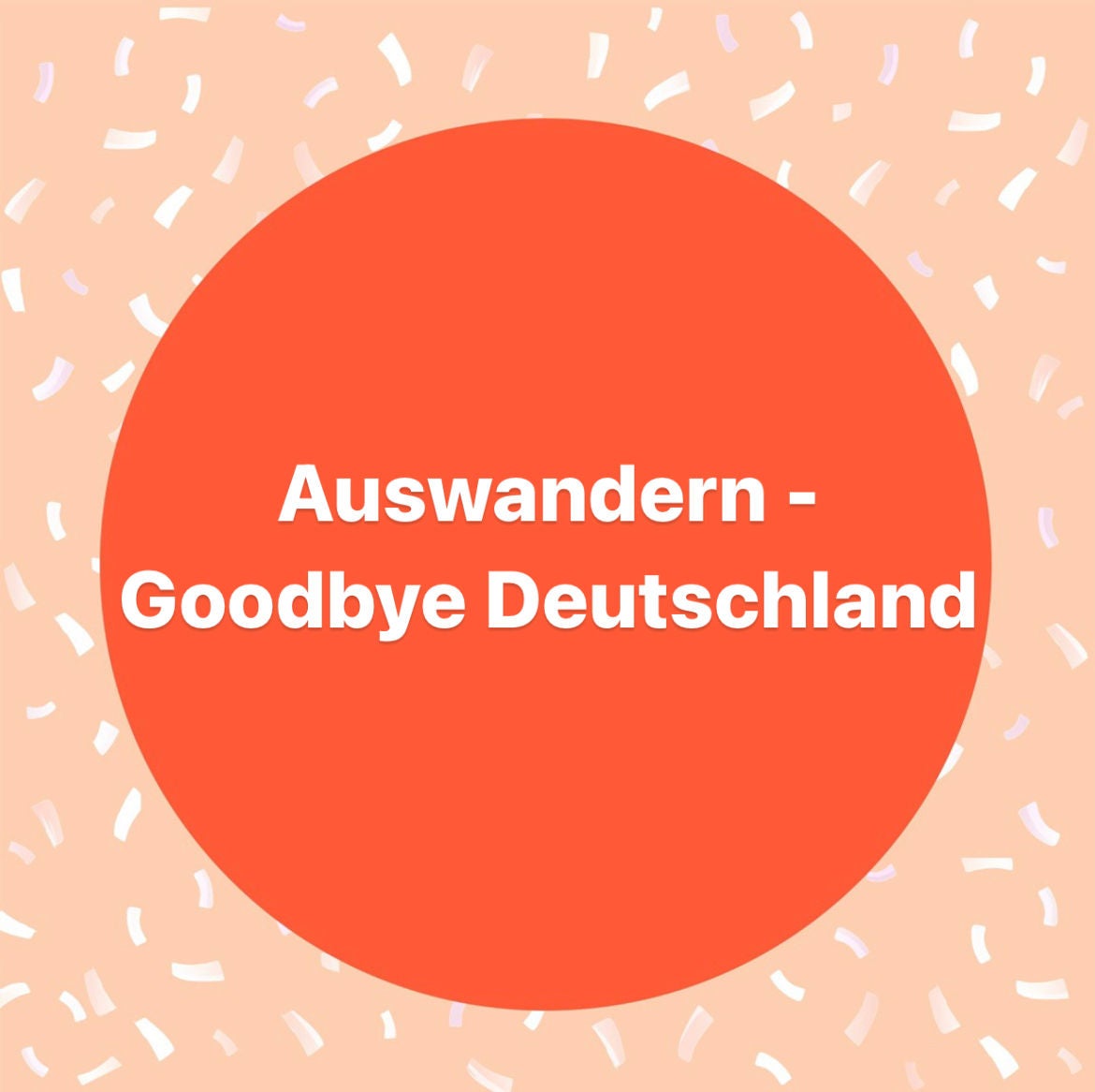 Auswandern - Goodbye Deutschland