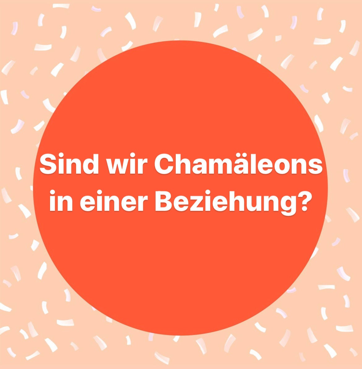 Sind wir Chamäleons in einer Beziehung?