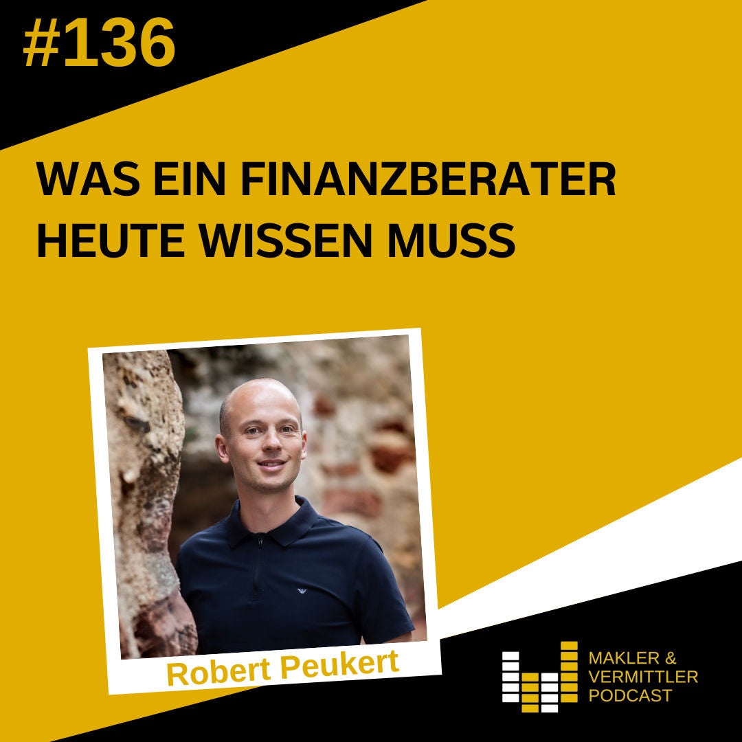 #136 Was ein Finanzberater heute wissen muss - Robert Peukert