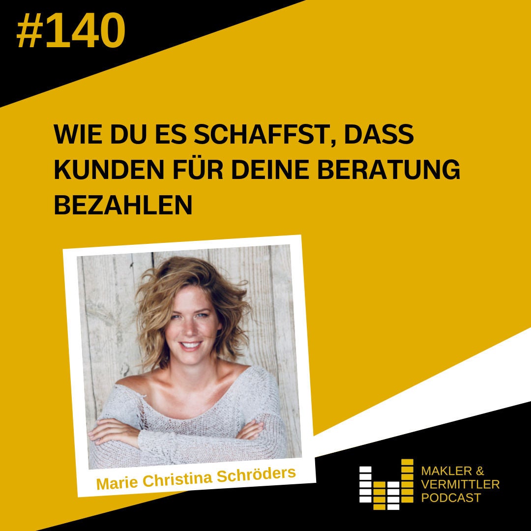 #140 Wie Du es schaffst, dass Kunden für Deine Beratung bezahlen - Marie Christina Schröders