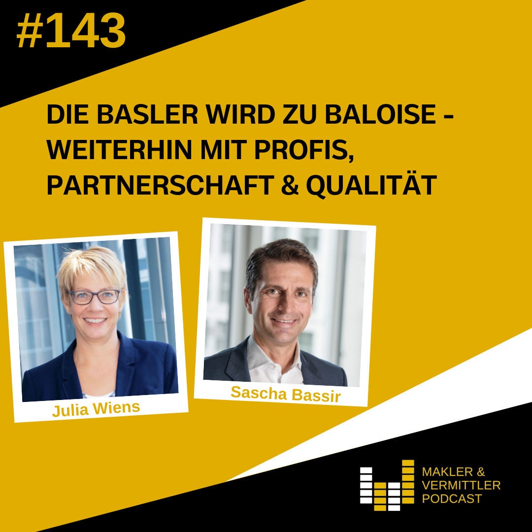 #143 Die Basler wird zu Baloise - weiterhin mit Profis, Partnerschaft & Qualität - Julia Wiens & Sascha Bassir