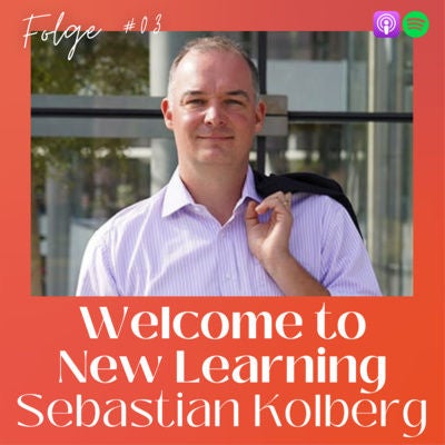 #03 mit Sebastian Kolberg, Global Lead Future of Work / HR bei Bayer, über New Learning in der Praxis für über 100.000 MitarbeiterInnen, Leadership, Change Management und WOL
