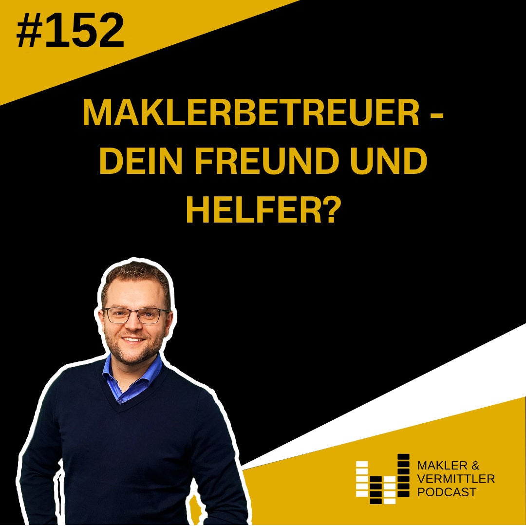 #152 Maklerbetreuer - Dein Freund und Helfer?