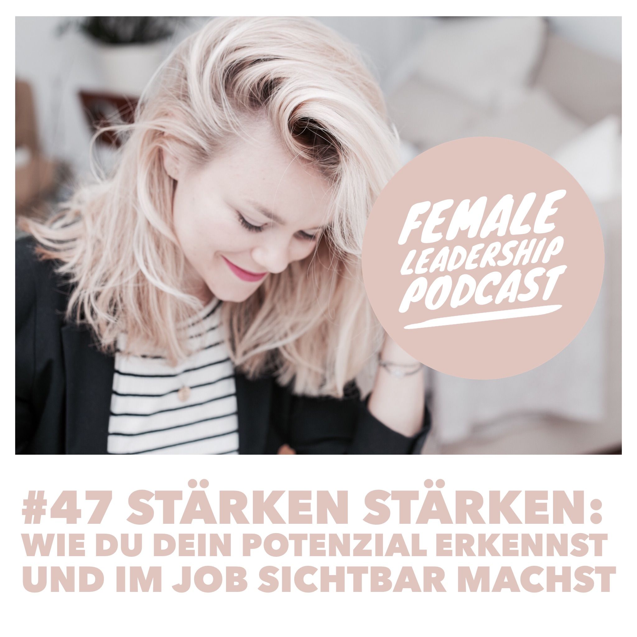 #47 Stärken stärken: Wie du dein Potenzial erkennst und im Job sichtbar machst