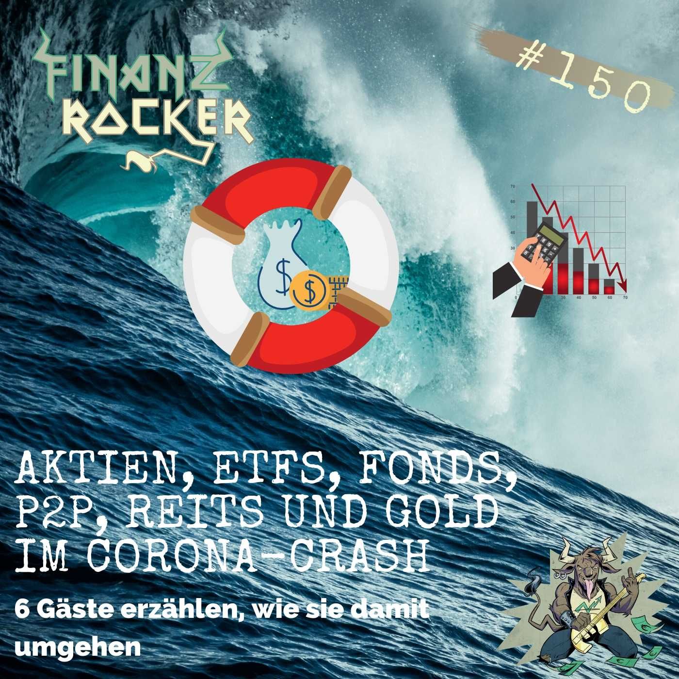 Folge 150: Aktien, ETFs, Fonds, P2P, REITs und Gold im Corona-Crash - 6 Gäste erzählen, wie sie damit umgehen