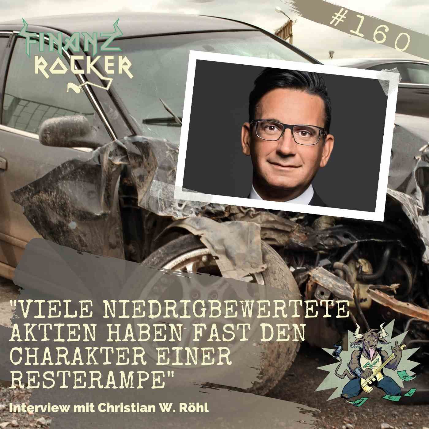 Folge 160: „Viele niedrigbewertete Aktien haben fast den Charakter einer Resterampe" - Interview mit Christian W. Röhl