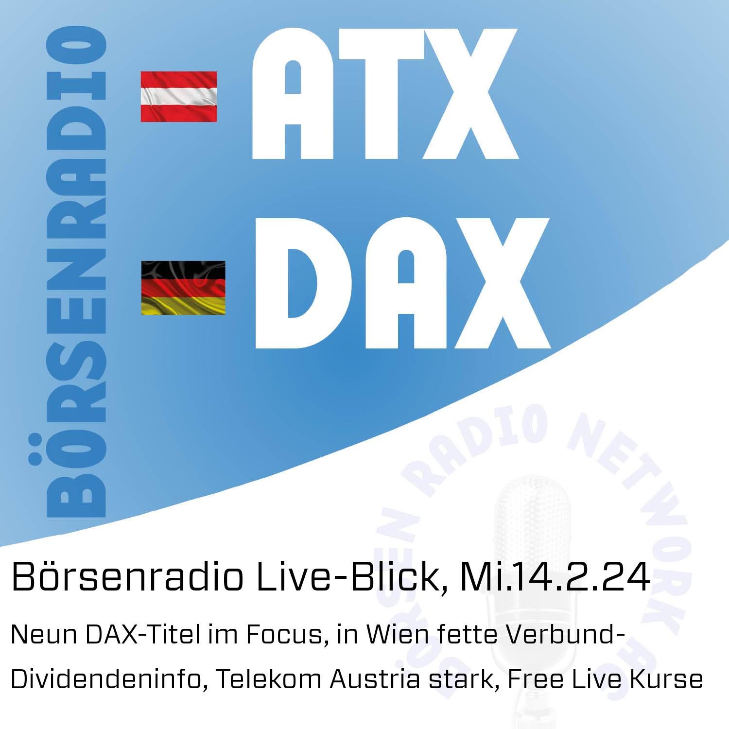 Börsenradio Live-Blick, Mi.14.2.24: Neun DAX-Titel im Focus, in Wien fette Verbund-Dividendeninfo, Telekom Austria stark, Free Live Kurse