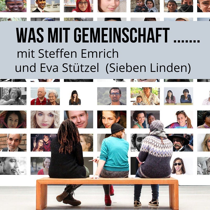 # 11 Eva Stützel - Sieben Linden: 30 Jahre Leben in Gemeinschaft und mit Lust auf mehr....