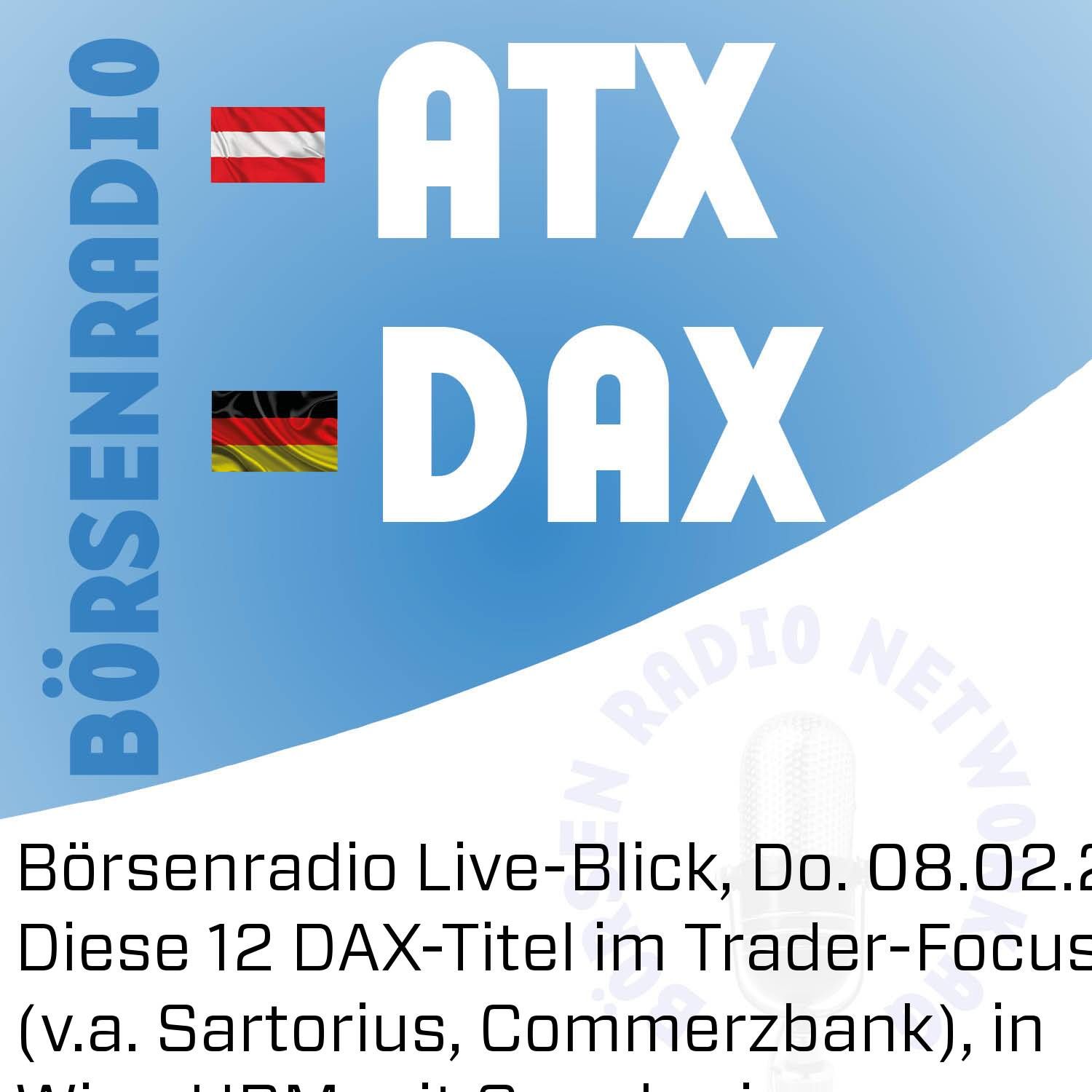 Börsenradio Live-Blick, Do. 08.02.24: Diese 12 DAX-Titel im Trader-Focus (v.a. Sartorius, Commerzbank), in Wien UBM mit Genehmigung