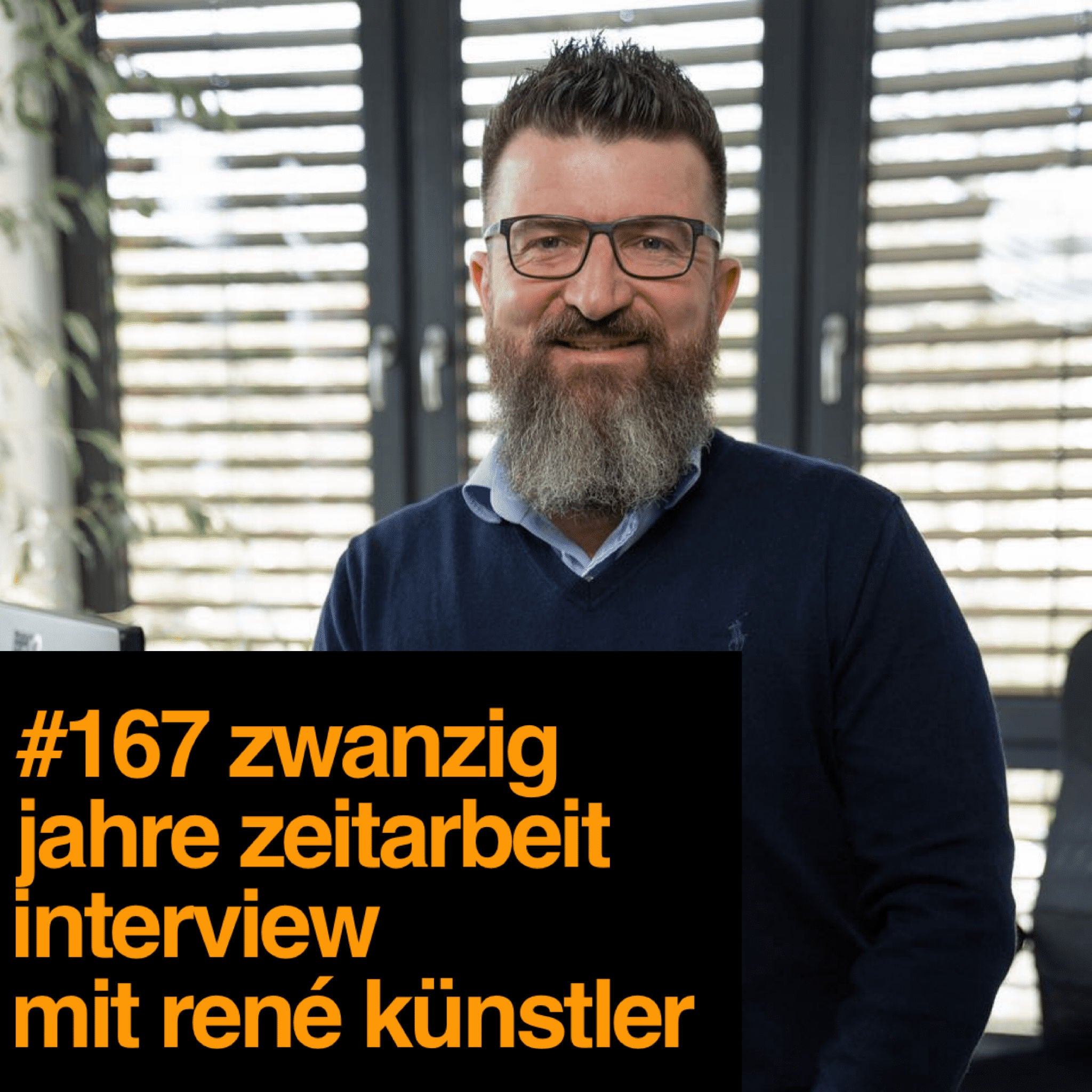 #167 Zwanzig Jahre Zeitarbeit - Interview mit René Künstler
