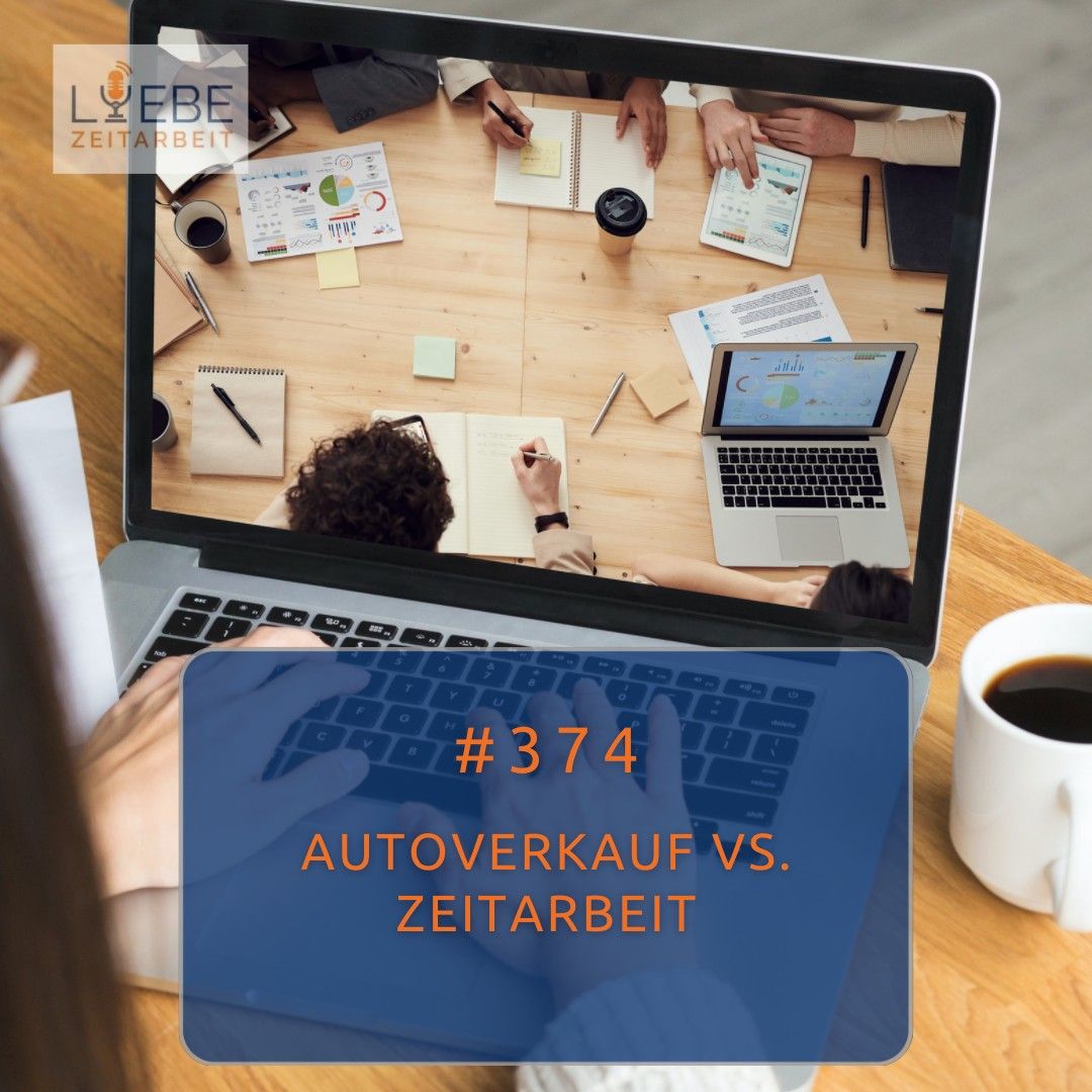 #374 Autoverkauf vs. Zeitarbeit