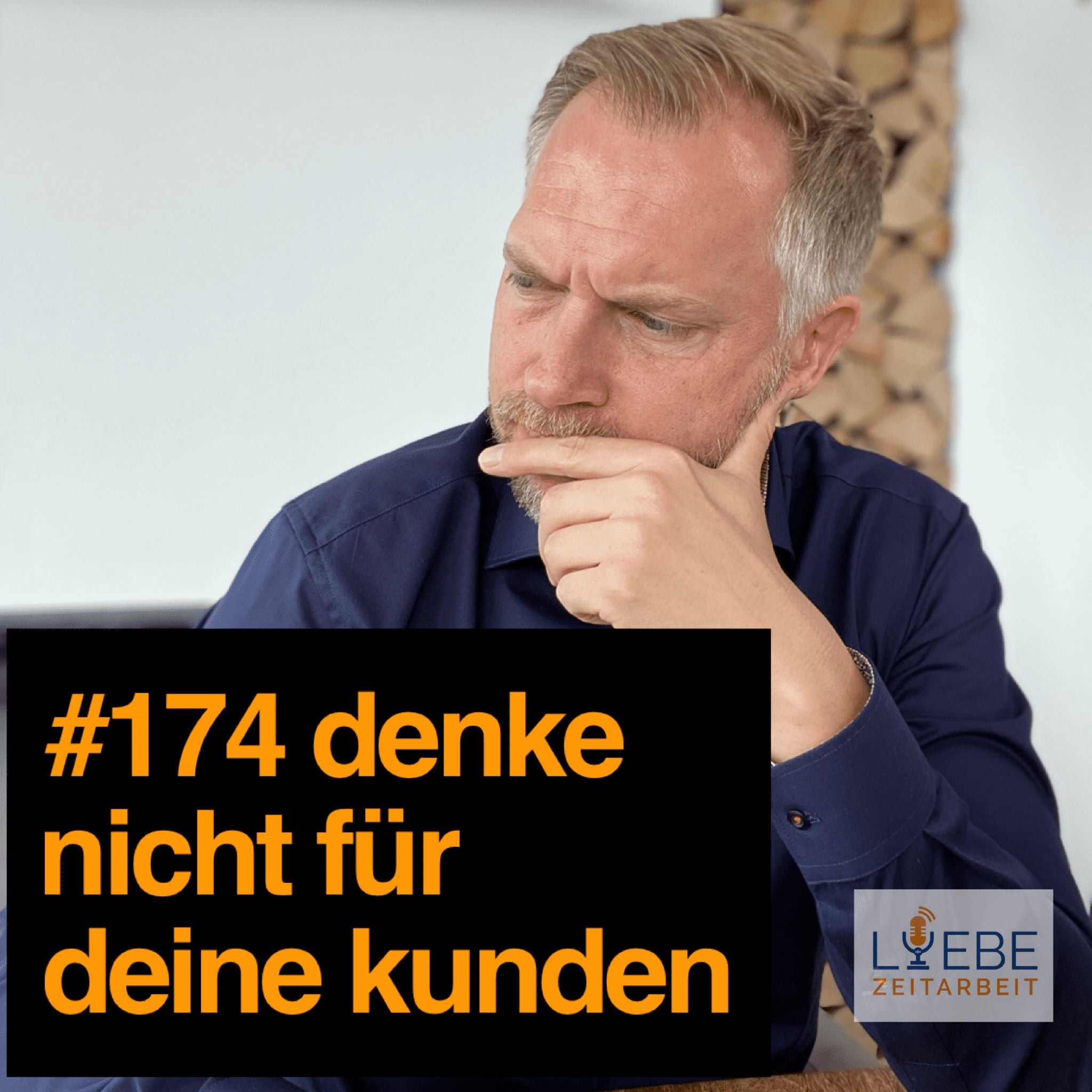 #174 Denke nicht für Deine Kunden