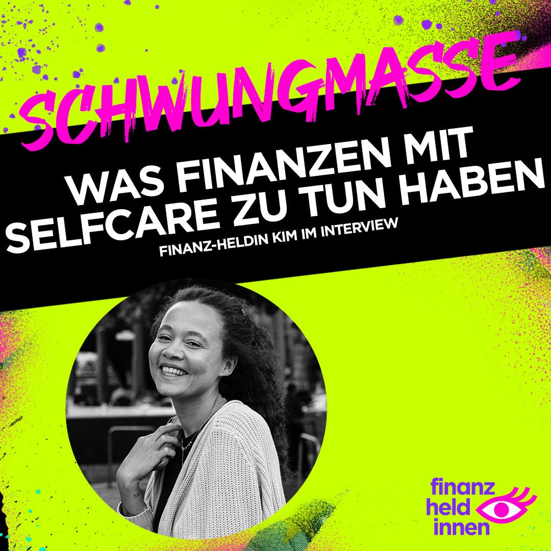 #226 Was Finanzen mit Selfcare zu tun haben – finanz-heldin Kim im Interview
