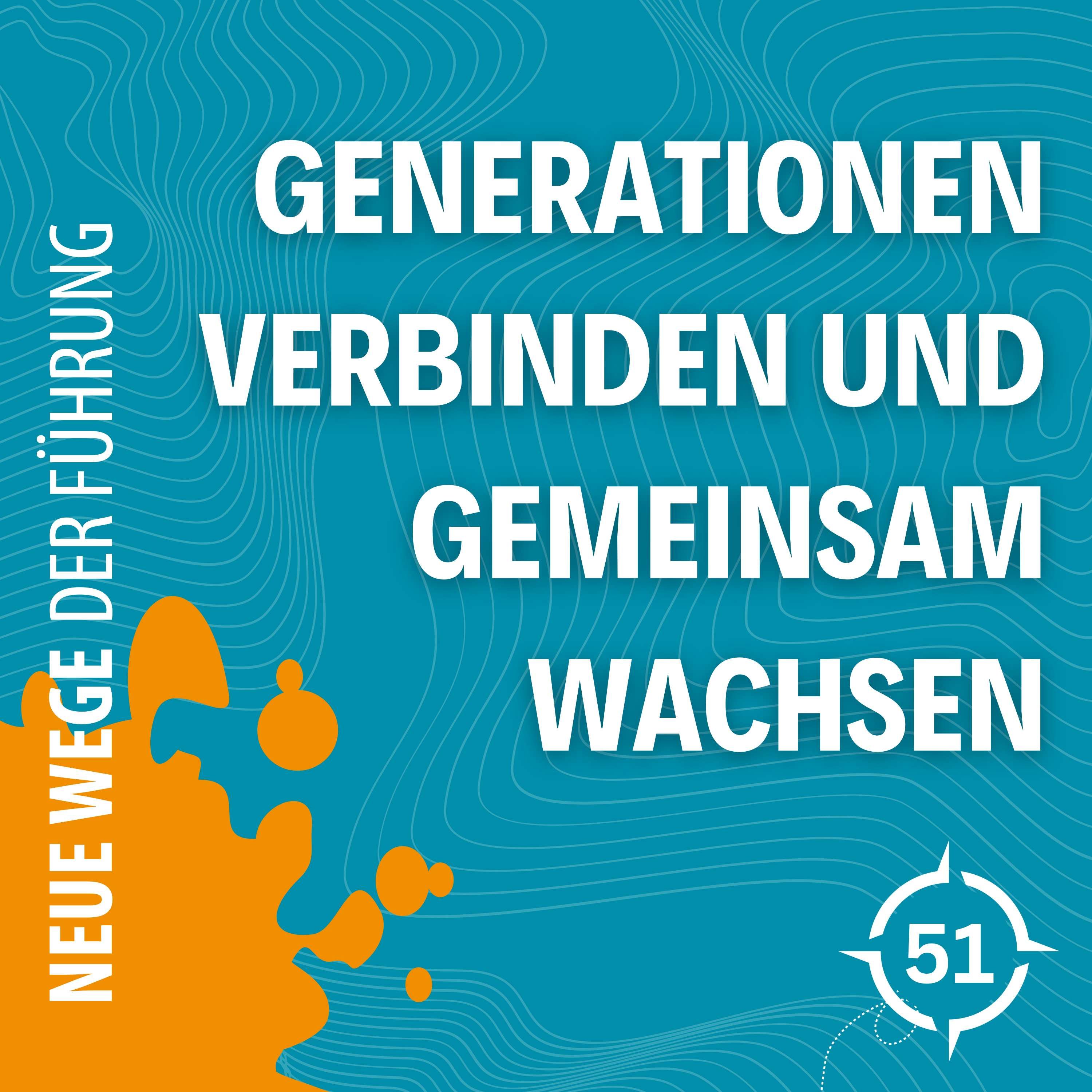 #51 - Generationen verbinden und gemeinsam wachsen