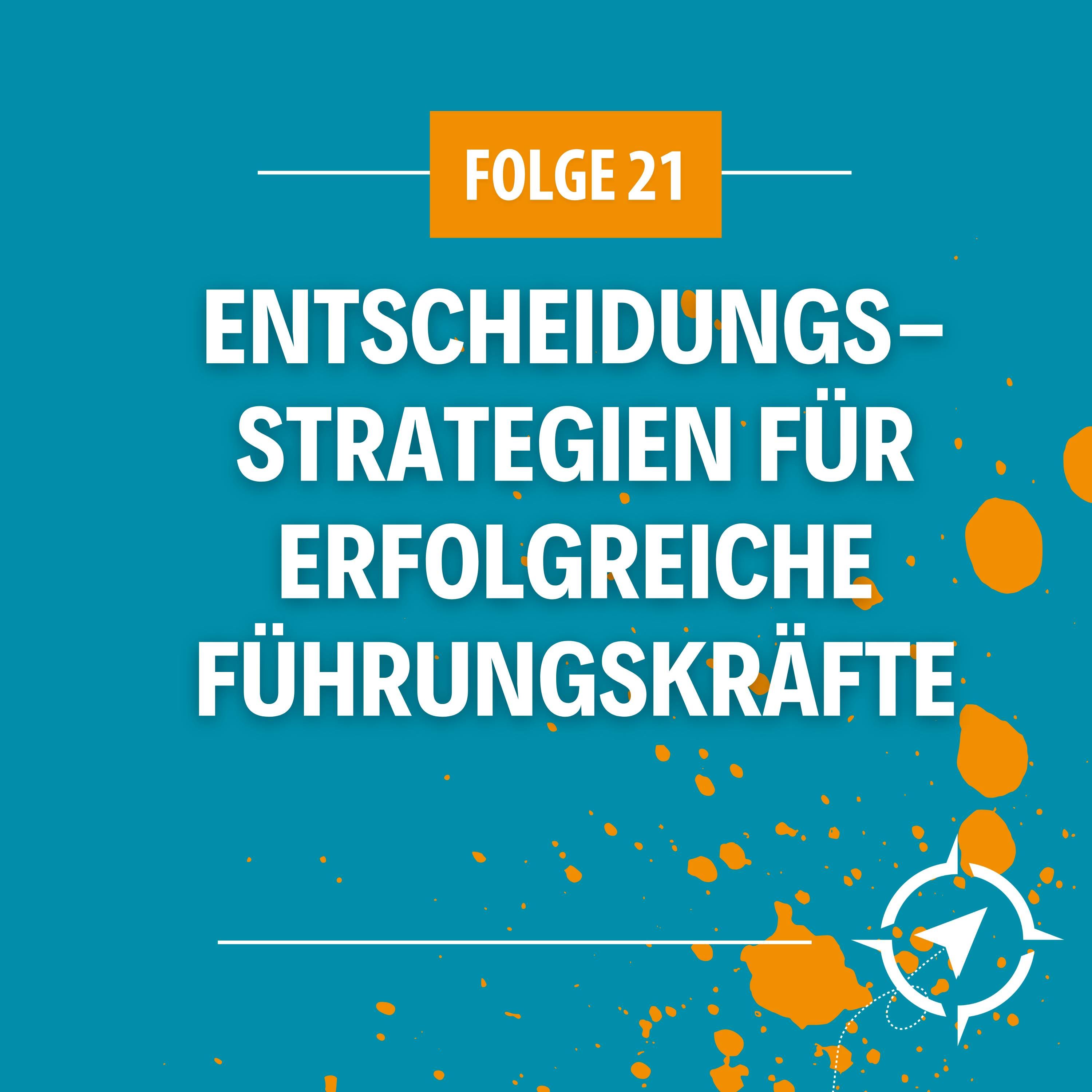 #21 - Entscheidungstechniken für erfolgreiche Führungskräfte