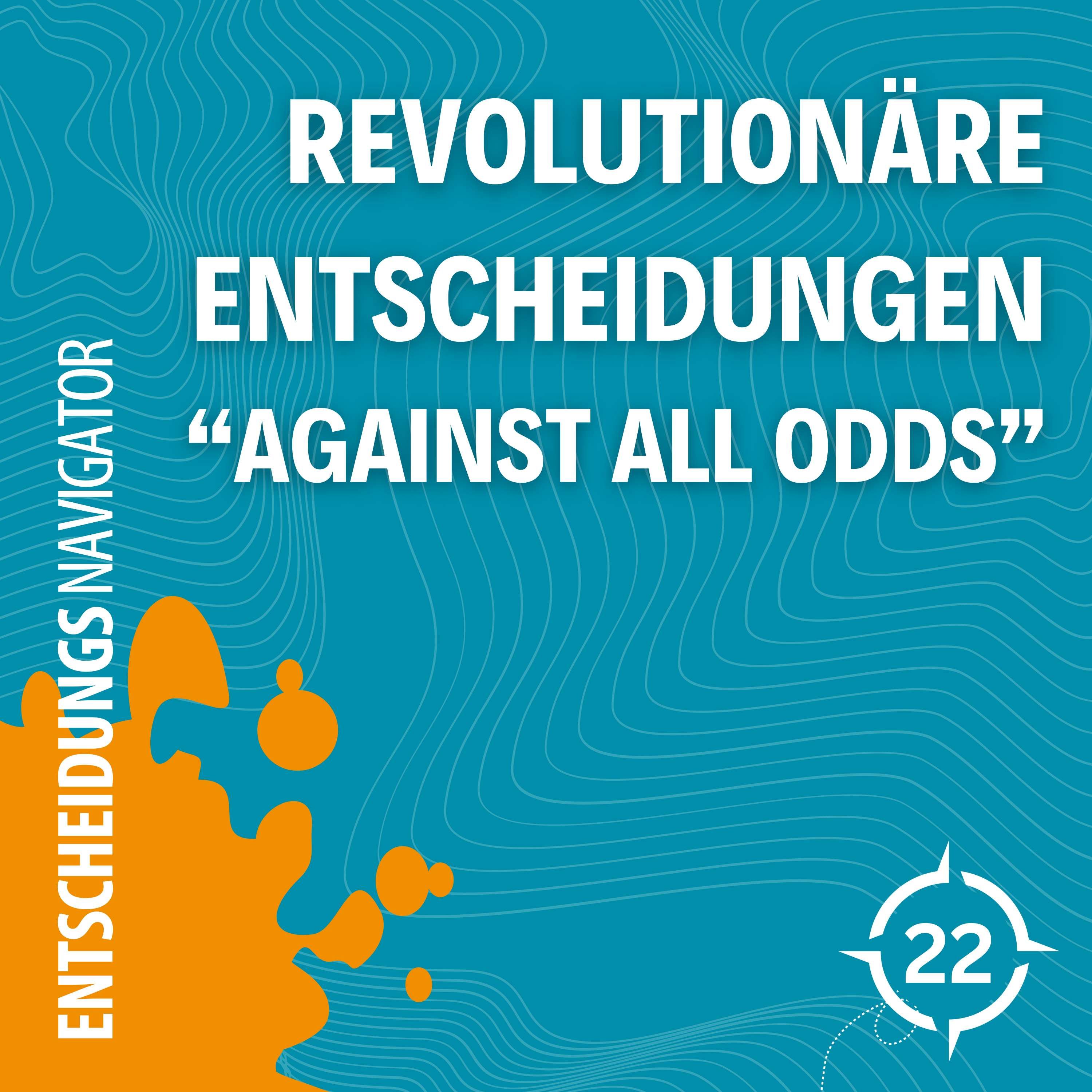 #22 - Revolutionäre Erfolge Against All Odds