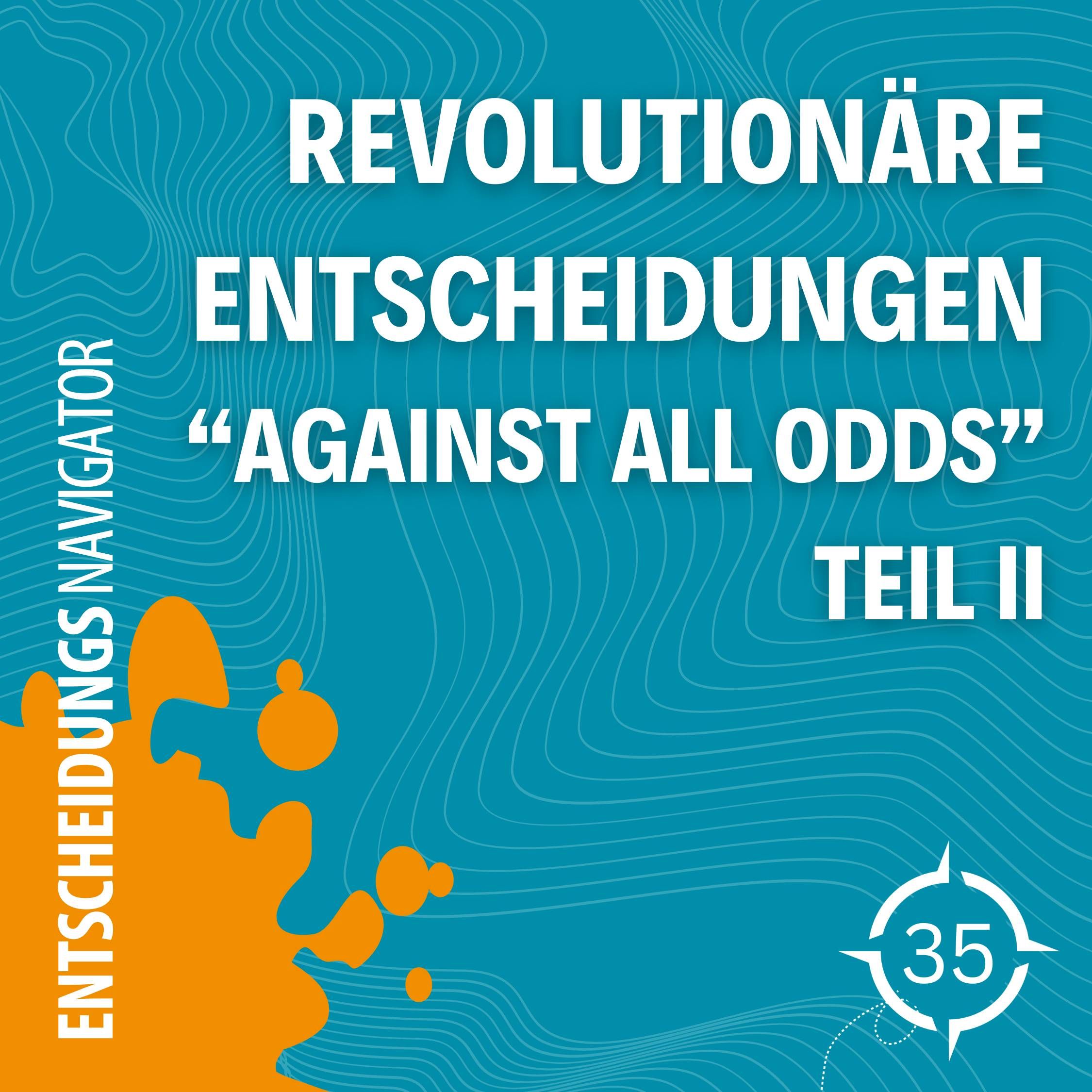 #35 - Entscheidungen "Against All Odds"