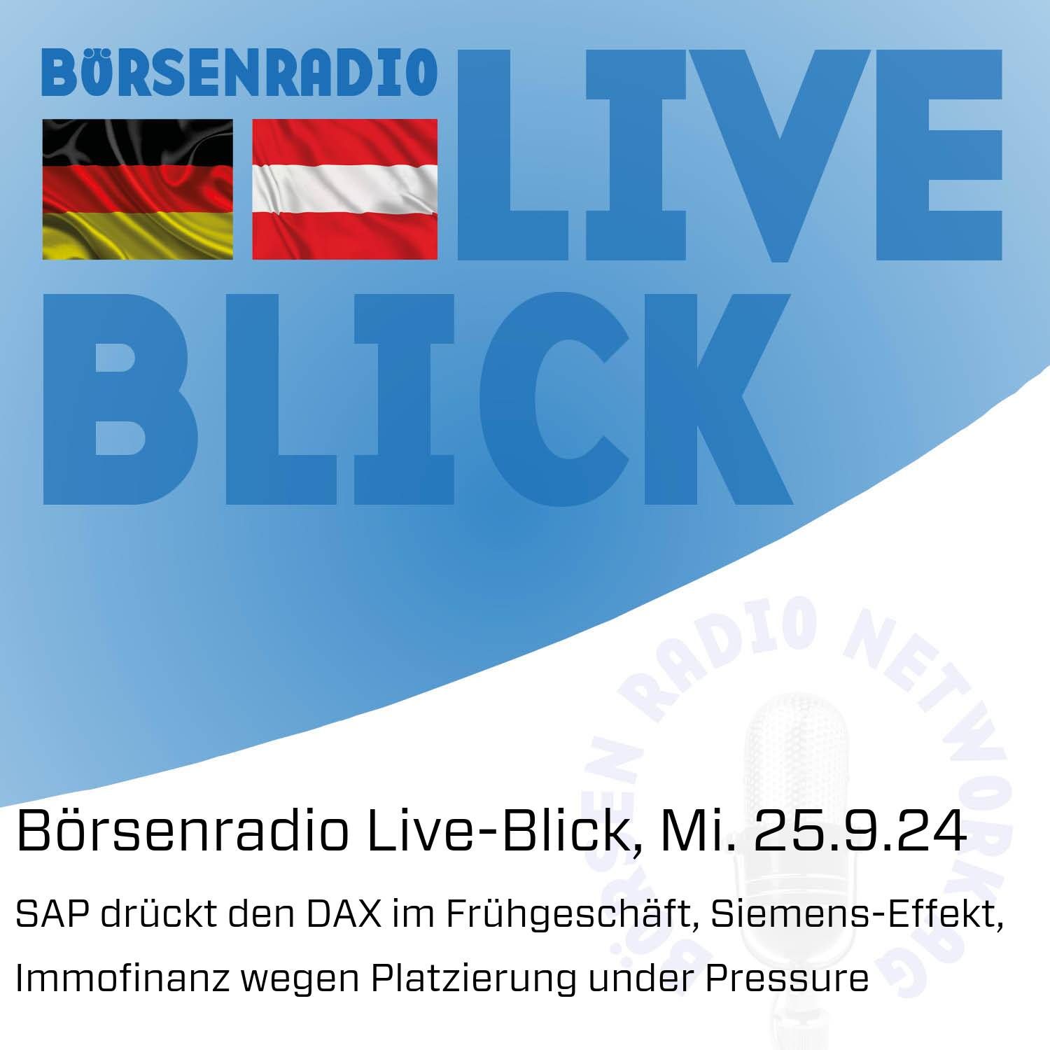 Börsenradio Live-Blick, Mi. 25.9.24: SAP drückt den DAX im Frühgeschäft, Siemens-Effekt, Immofinanz wegen Platzierung under Pressure