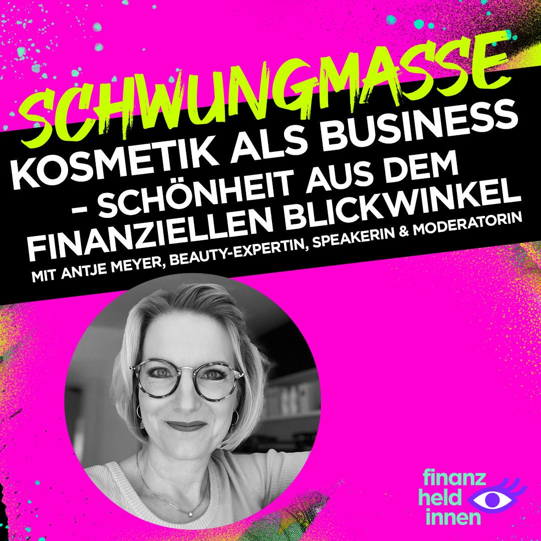 #160 Kosmetik als Business – Schönheit aus dem finanziellen Blickwinkel