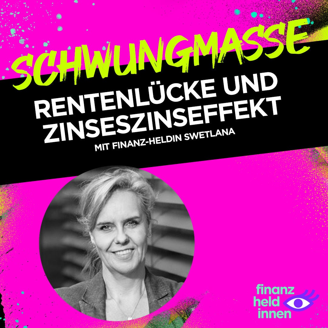 #149 Rentenlücke und Zinseszinseffekt mit finanz-heldin Swetlana