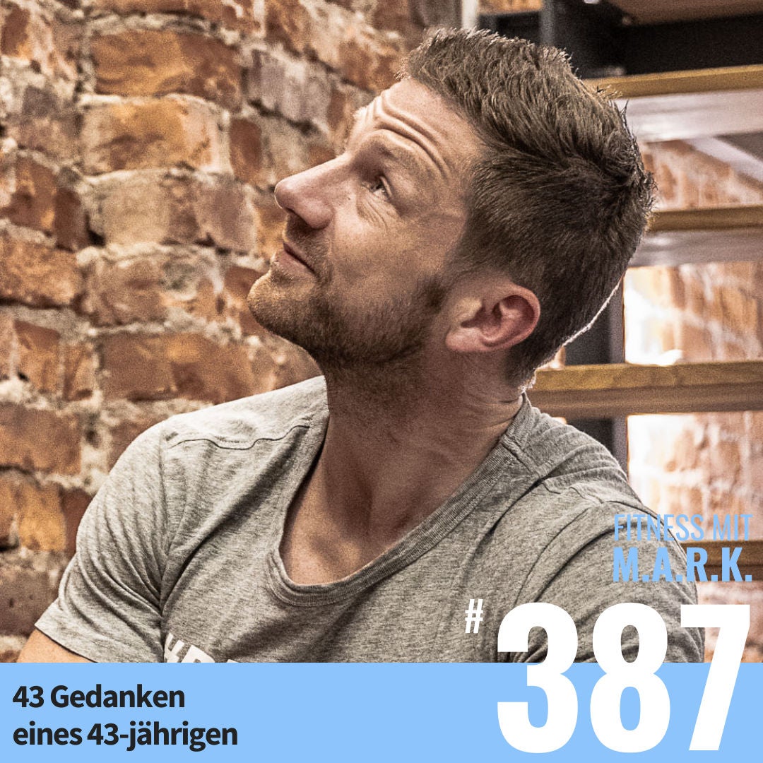 43 Gedanken eines 43-Jährigen (#387)