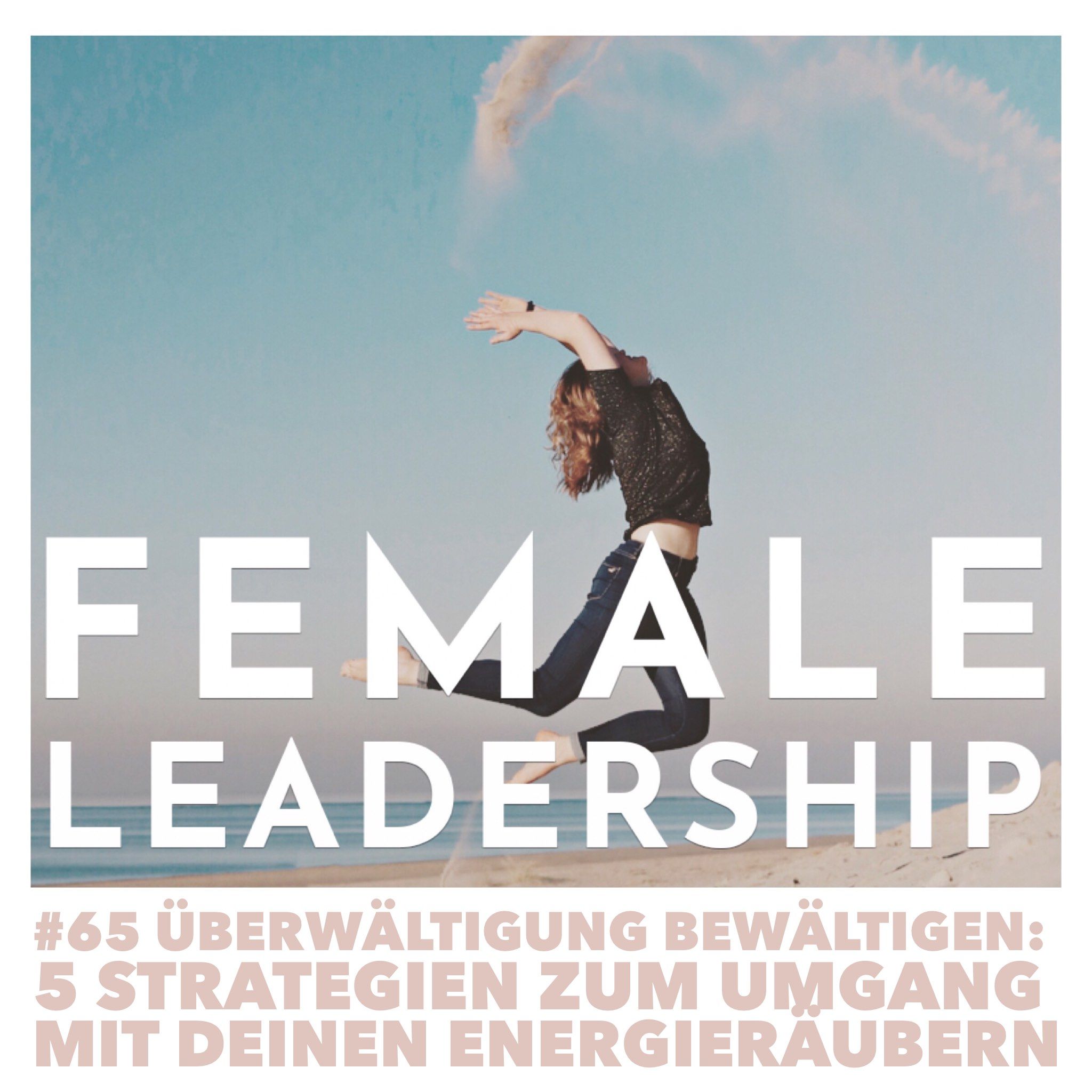 #65 Überwältigung bewältigen: 5 Strategien zum Umgang mit deinen Energieräubern