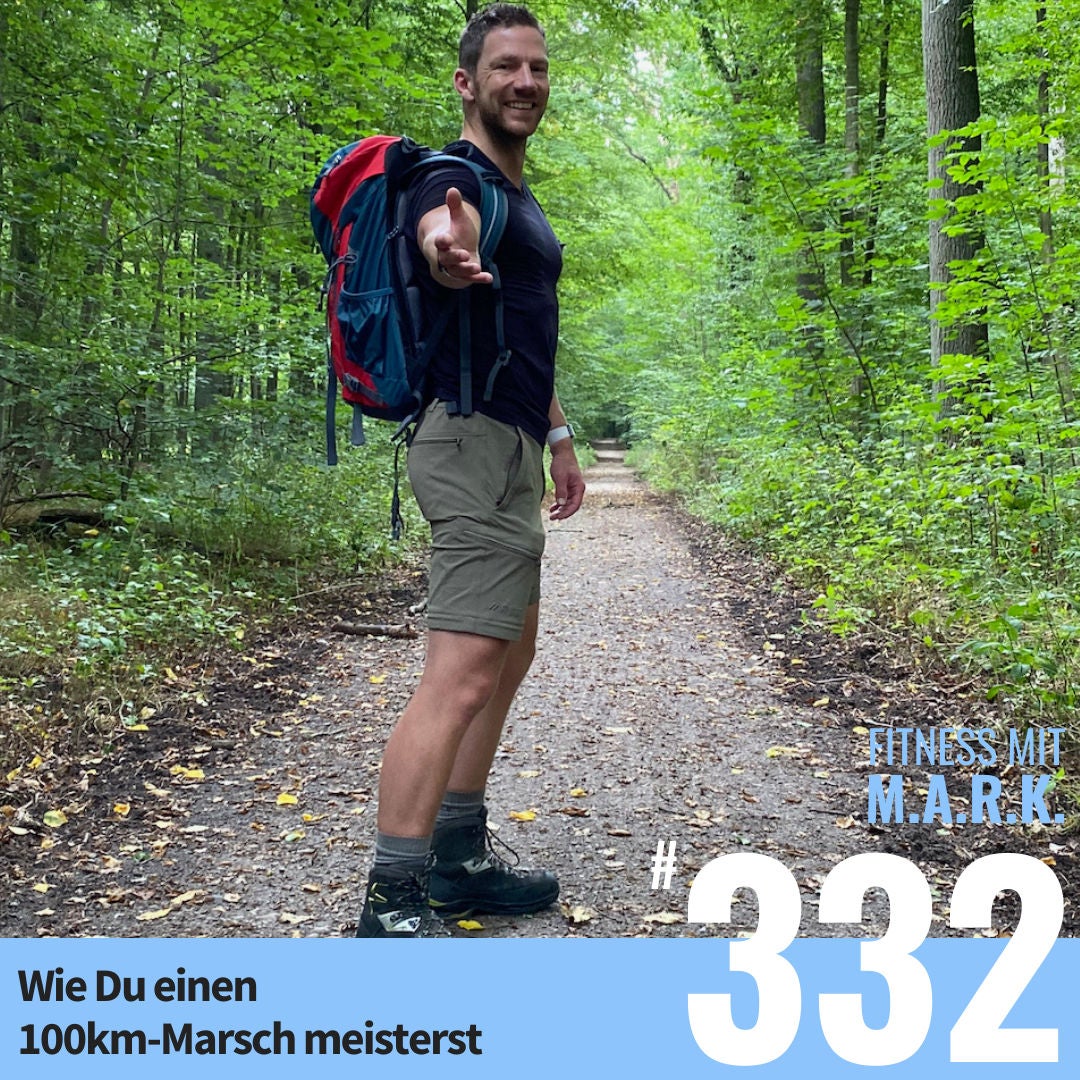 Wie Du einen 100-km-Marsch meisterst (ohne Dich zu überfordern) (#332)