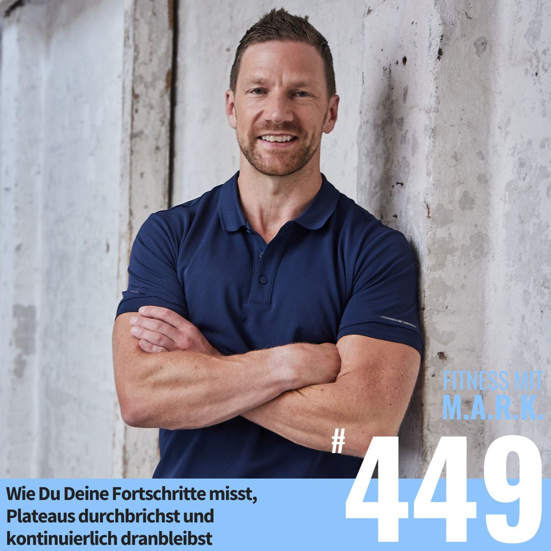 Wie Du Deine Fortschritte misst, Plateaus durchbrichst und kontinuierlich dranbleibst (#449)