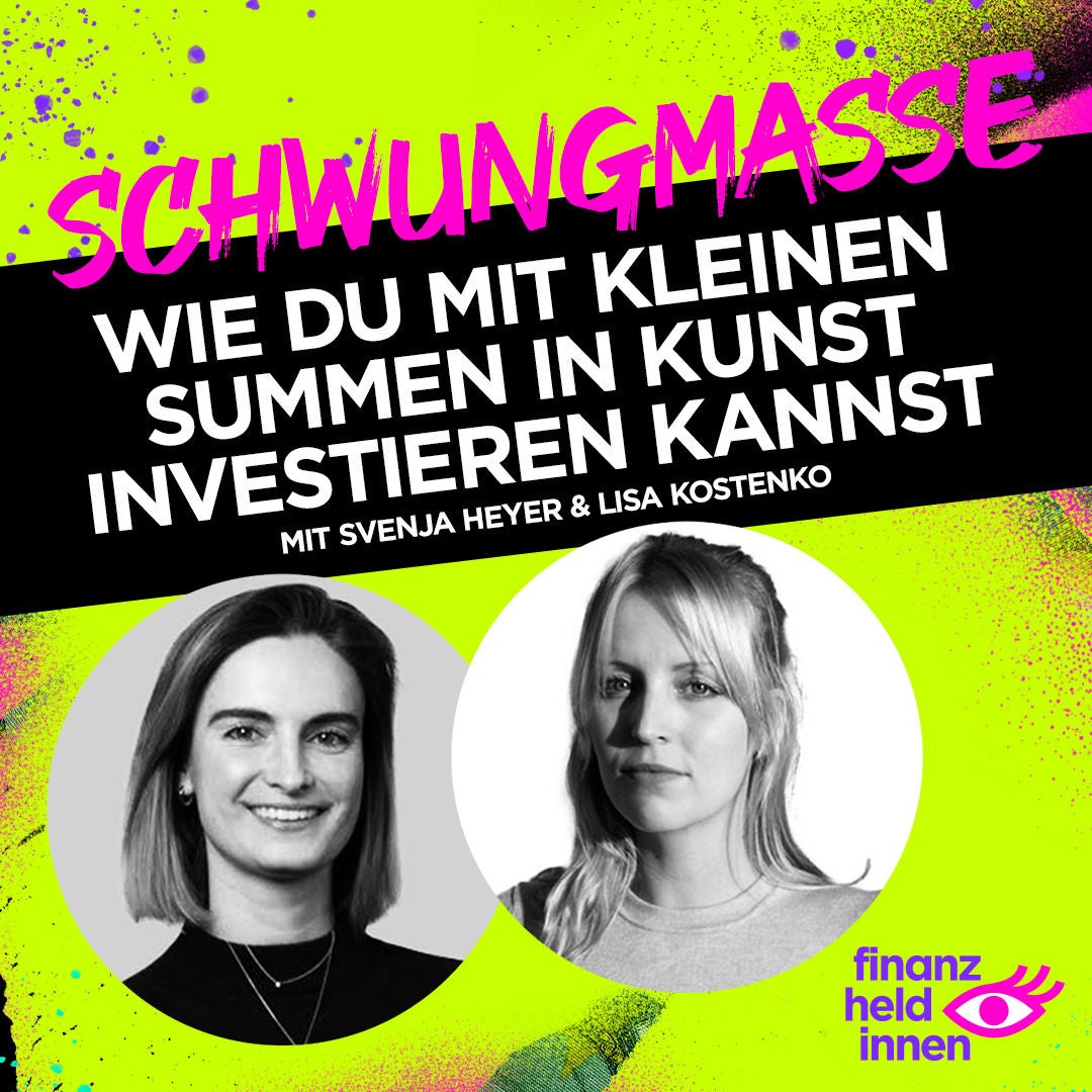 #171 Wie Du mit kleinen Summen in Kunst investieren kannst – Lisa Kostenko und Svenja Heyer