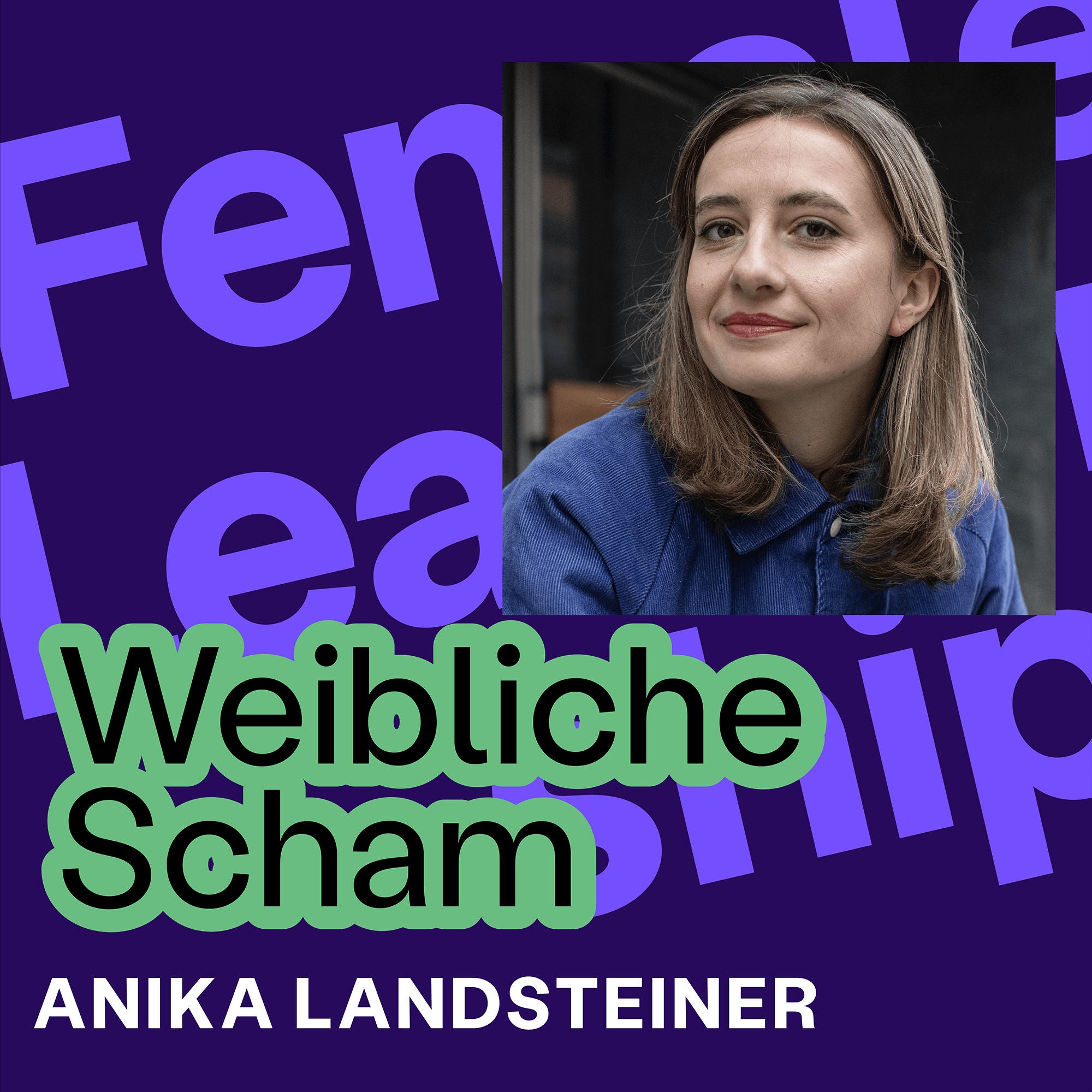 #321 Weibliche Scham: Schluss mit dem ständigen Entschuldigen – Interview mit Anika Landsteiner