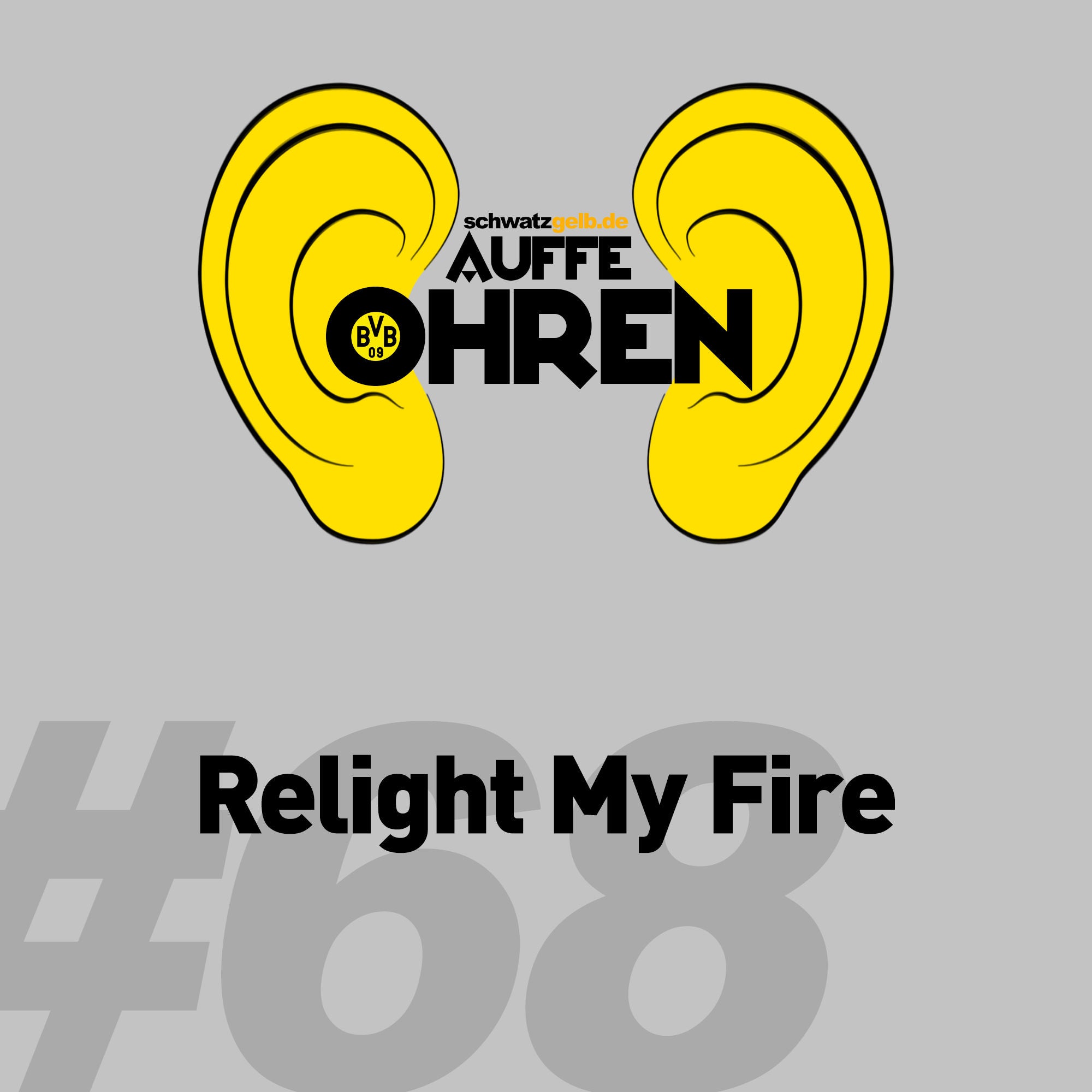 Auffe Ohren #68: Relight My Fire