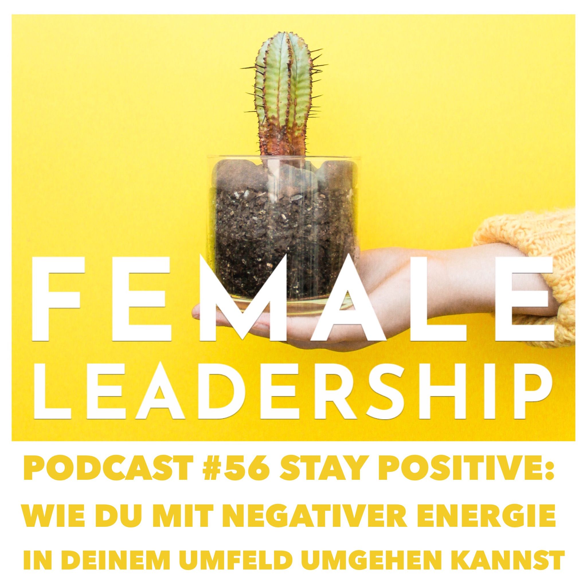 #56 Stay positive: Wie du mit negativer Energie in deinem Umfeld umgehen kannst