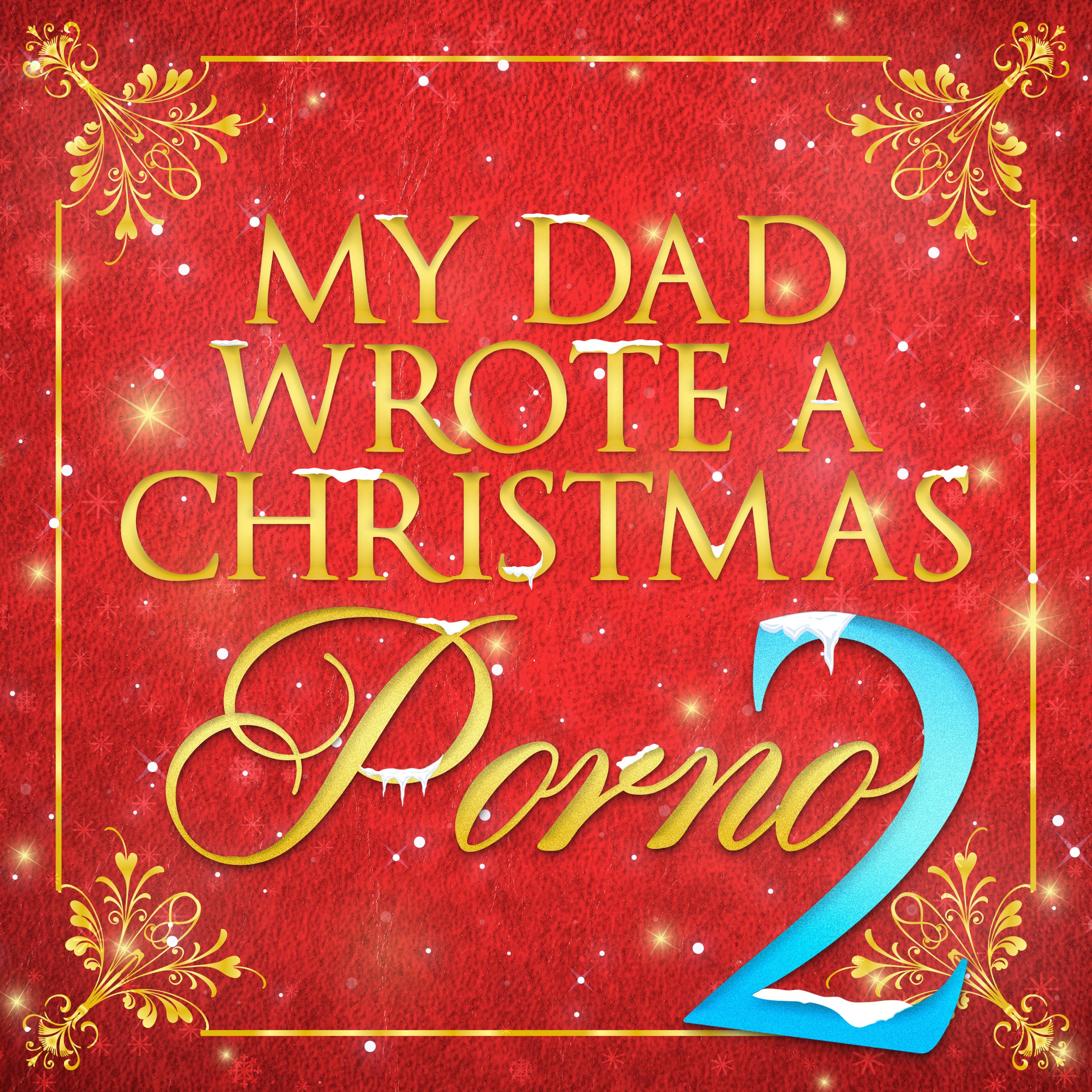 My Dad Wrote A Christmas Porno 2