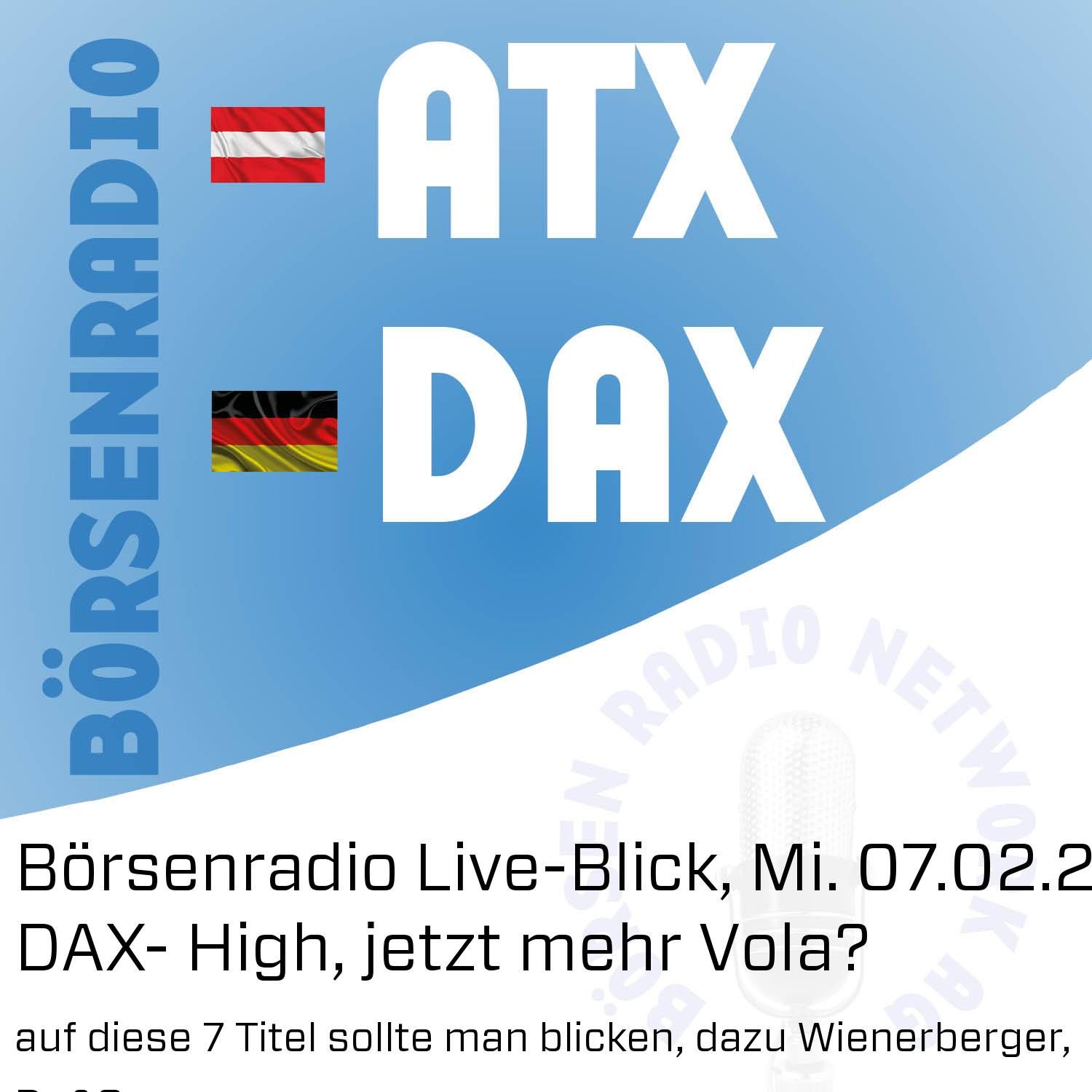 Börsenradio Live-Blick, Mi. 07.02.24: DAX- High, jetzt mehr Vola? - auf diese 7 Titel sollte man blicken, dazu Wienerberger, Do&Co