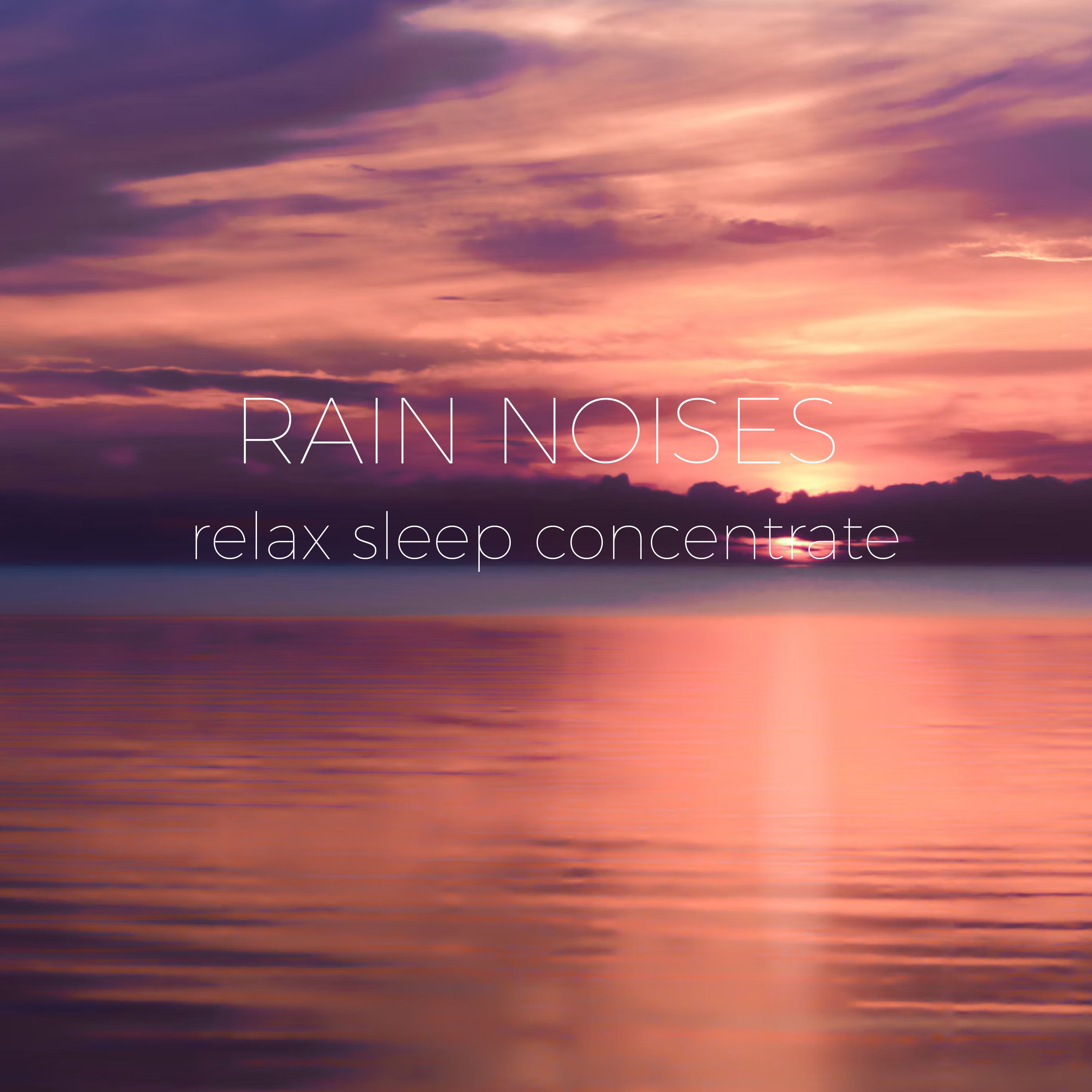 The Sound Of Rain | Noises for better sleep, relaxing, focus time & baby soothe