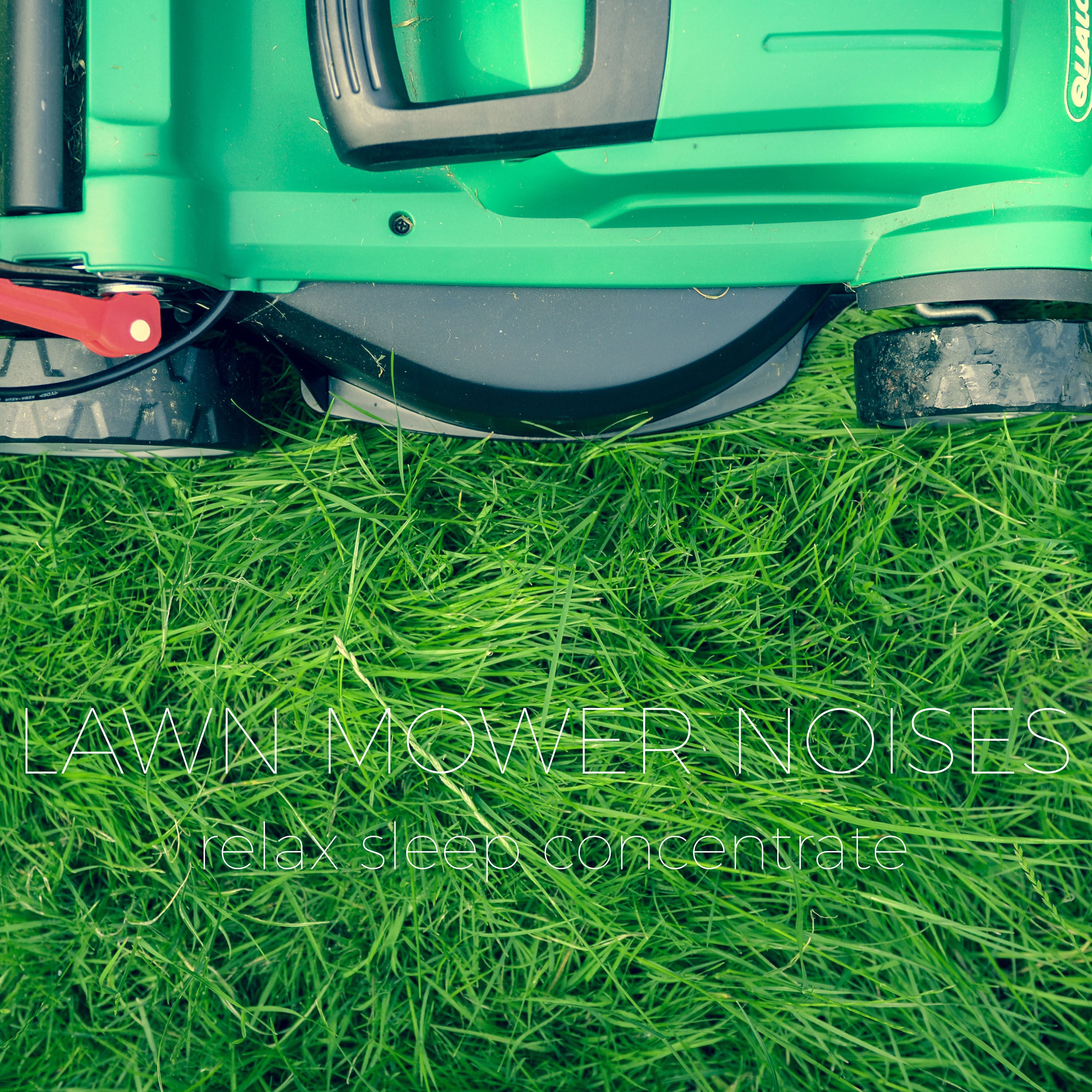 Lawn Mower Noise | Noises for better sleep, relaxing, focus time & baby soothe