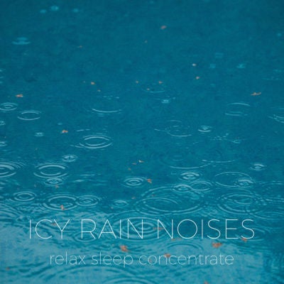 Icy Rain Noise | Noises for better sleep, relaxing, focus time & baby soothe
