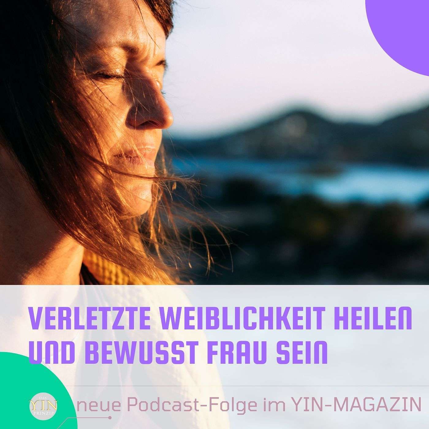 145: Verletzte Weiblichkeit heilen und bewusst Frau sein