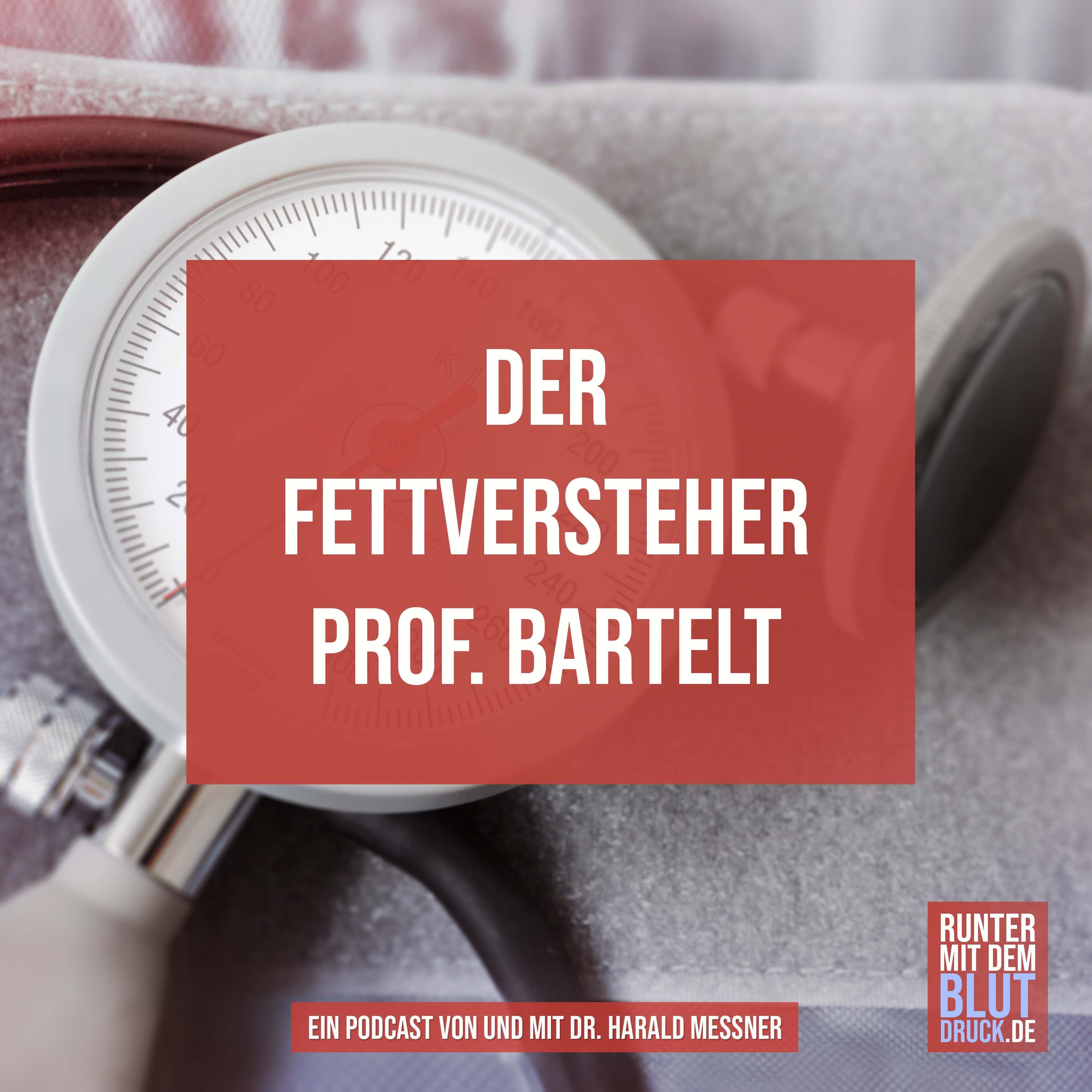 Der Fettversteher Prof. Bartelt