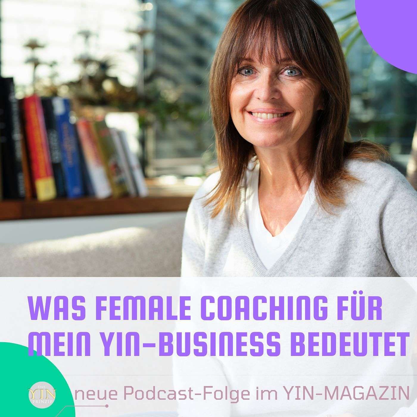 137: Was Female Coaching für mein Yin-Business bedeutet